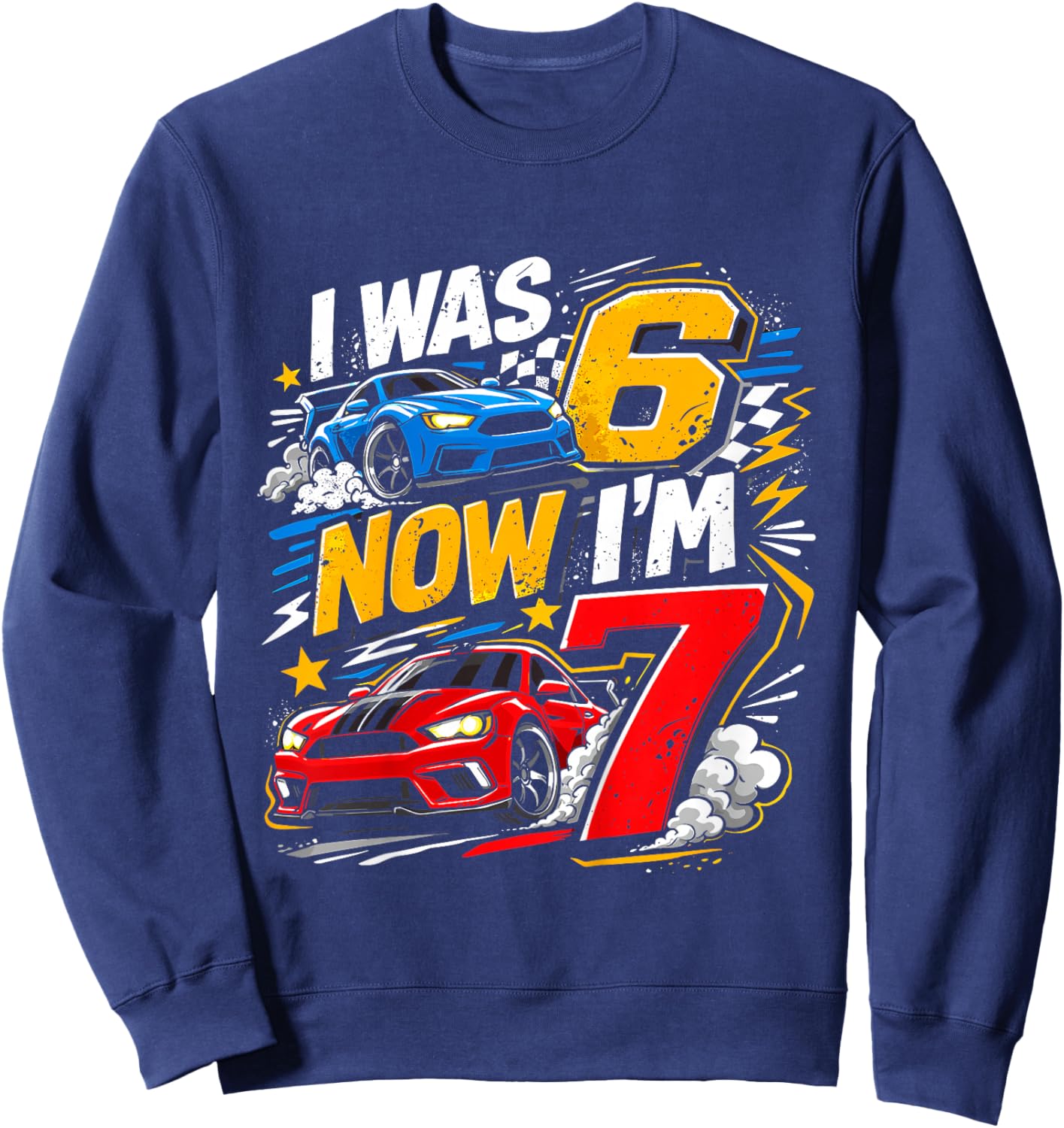 Kids I was 6 Now Im 7 Race Cars Six Seven Meme 7th Birthday Sweatshirt - Sweatshirt | Navy
