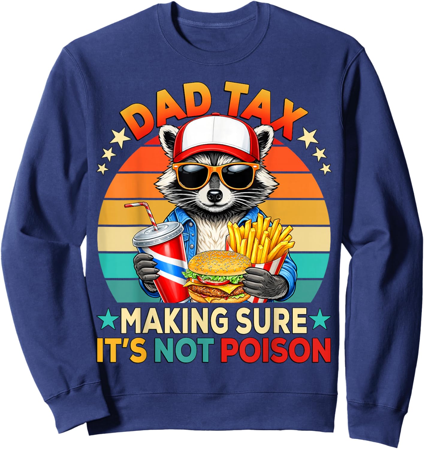Dad Tax Making Sure Not Poison Raccoon Meme Father's Day Men Sweatshirt - Sweatshirt | Navy