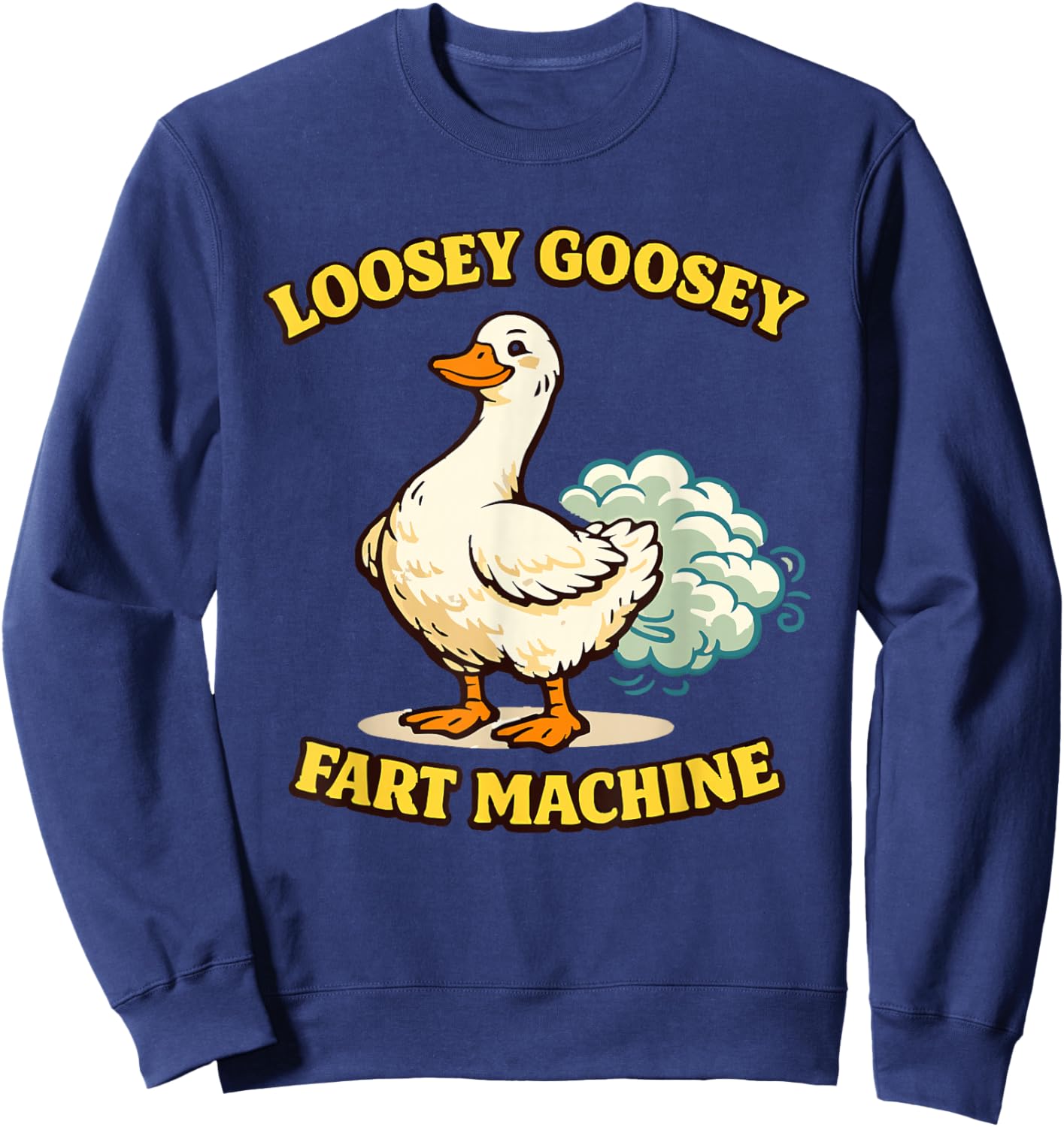 Loosey Goosey Fart Machine Funny Farting Goose Graphic Sweatshirt - Sweatshirt | Navy