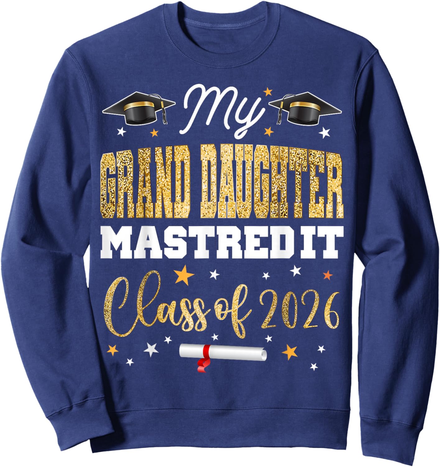 Masters Graduation My Grand-Daughter Mastered It Class 2026 Sweatshirt - Sweatshirt | Navy
