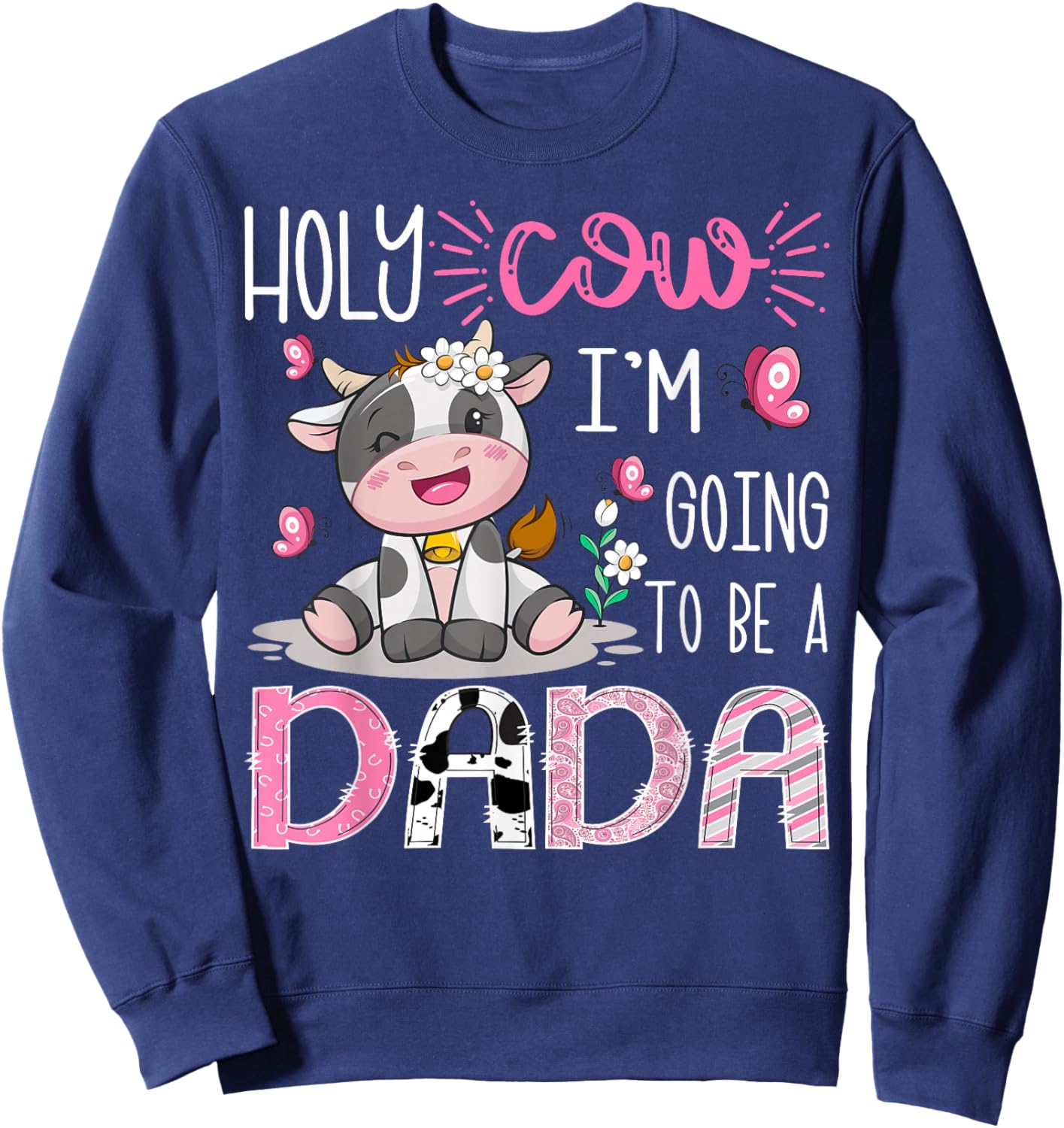 I'm Going to Be A Dada Gender Reveal Cute Cow Lover Sweatshirt - Sweatshirt | Navy