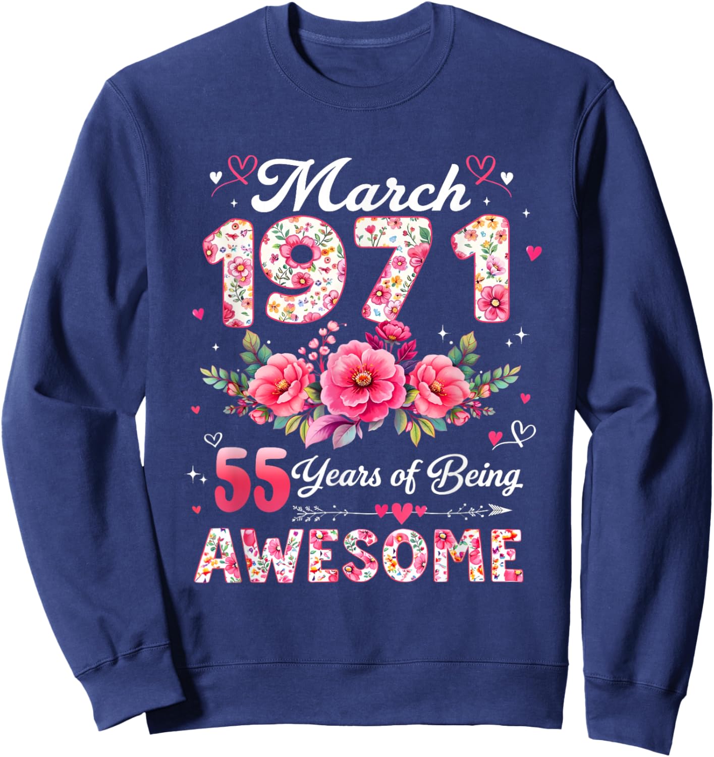 55 Year Old March 1971 Floral 55th Birthday Men Women Sweatshirt - Sweatshirt | Navy