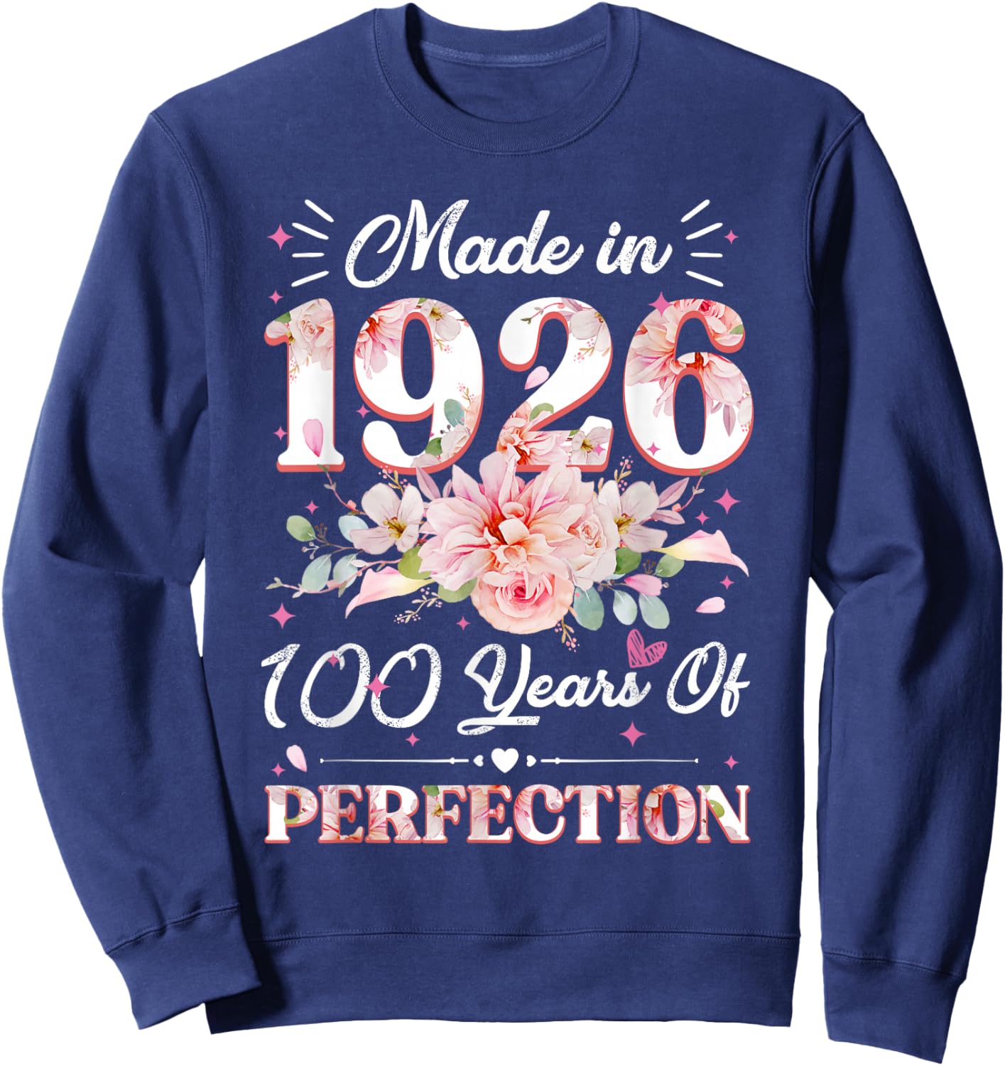 100 Years Old Gifts Made in 1926 Floral 100th Birthday Women Sweatshirt - Sweatshirt | Navy