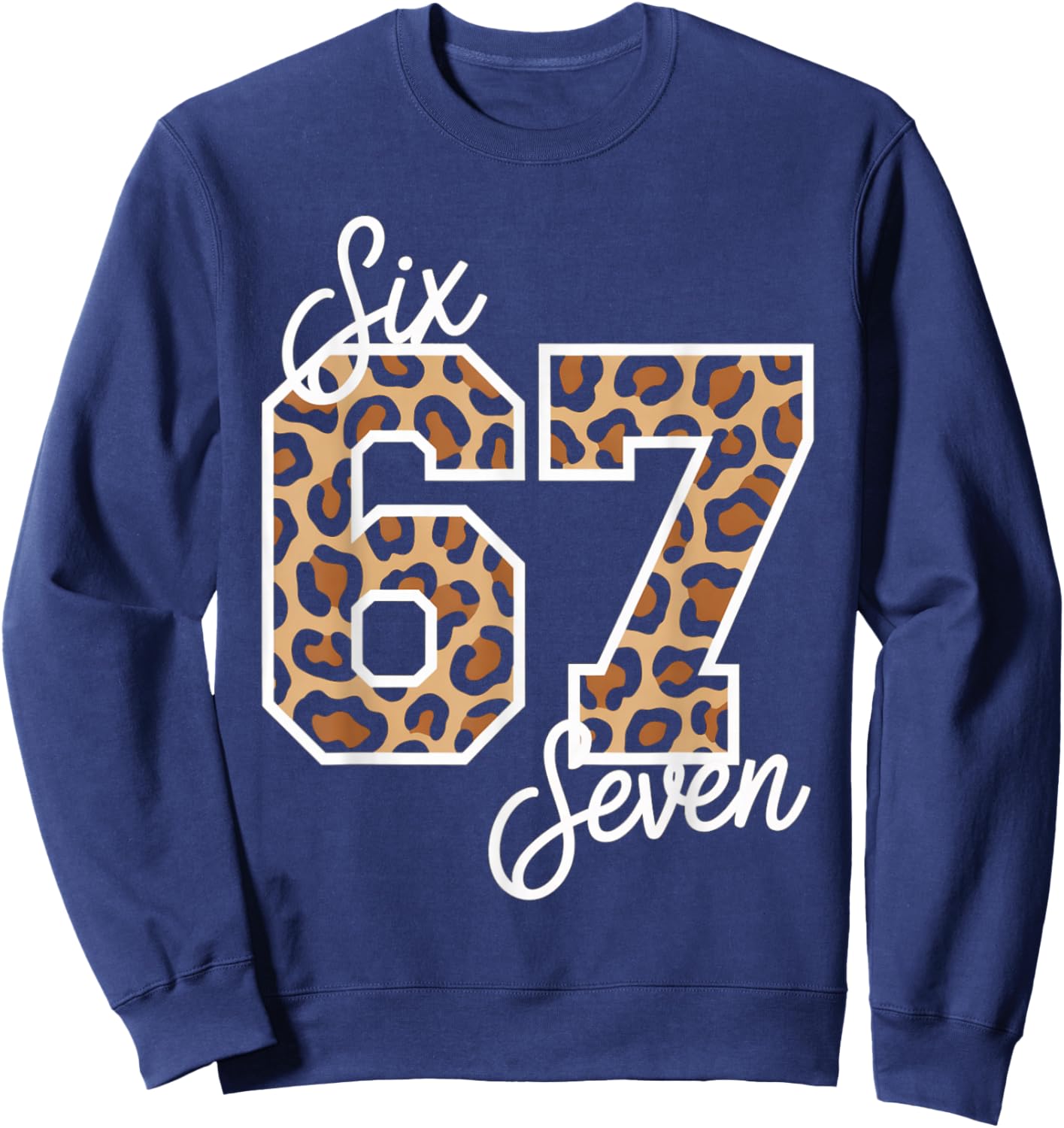 Six Seven Leopard 67 Meme Matching Outfit Women Girls Sweatshirt - Sweatshirt | Navy