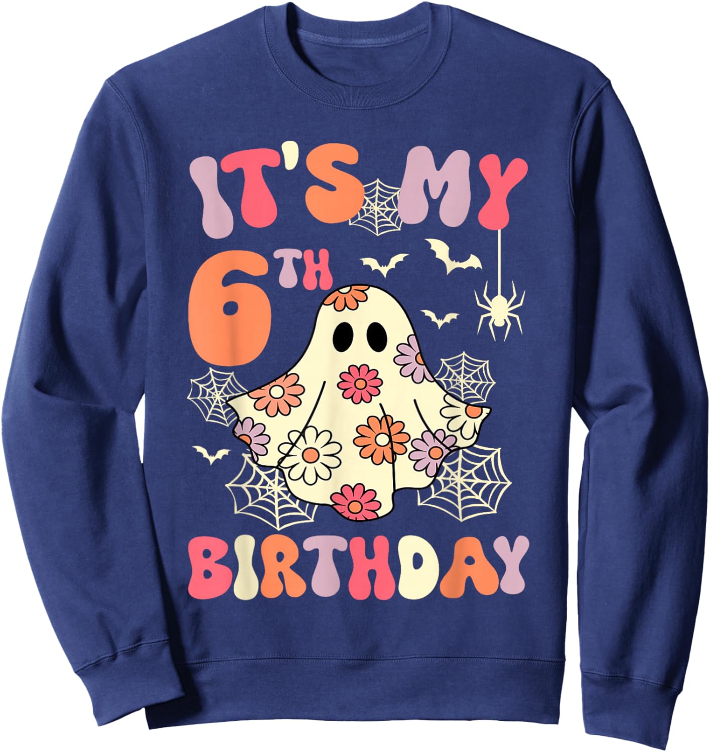 It's My 6th Birthday Halloween Ghost 6 Years Old Kids Girls Sweatshirt - Sweatshirt | Navy