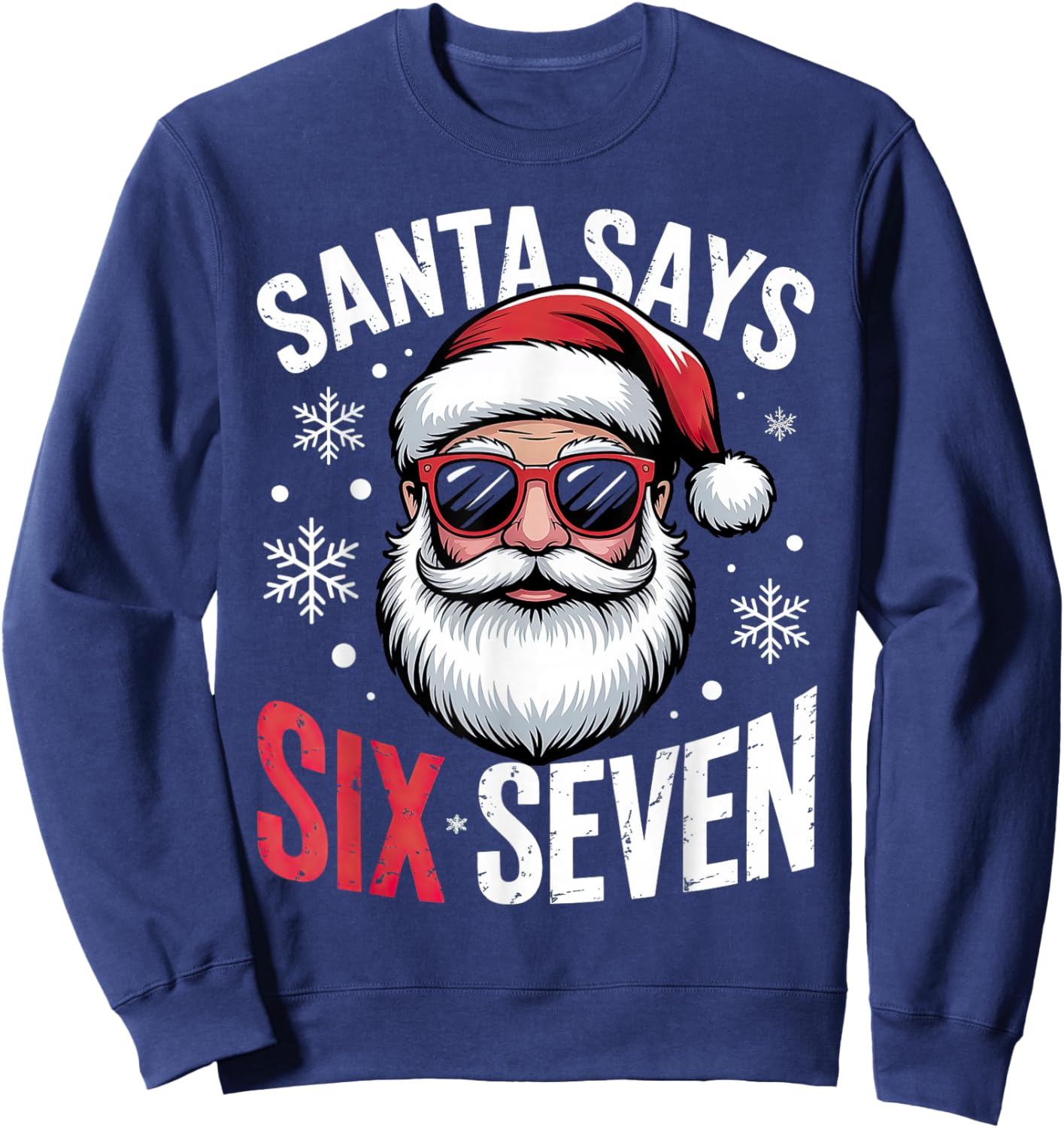 Santa Says Six Seven Christmas 67 Sweatshirt - Sweatshirt | Navy