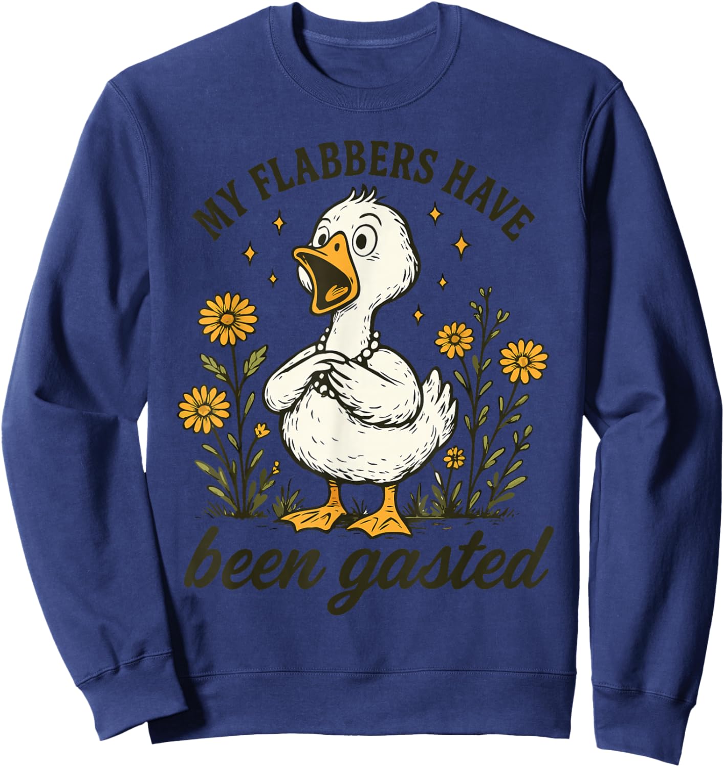 My Flabbers Have Been Gasted - Sarcastic Goose Sweatshirt - Sweatshirt | Navy