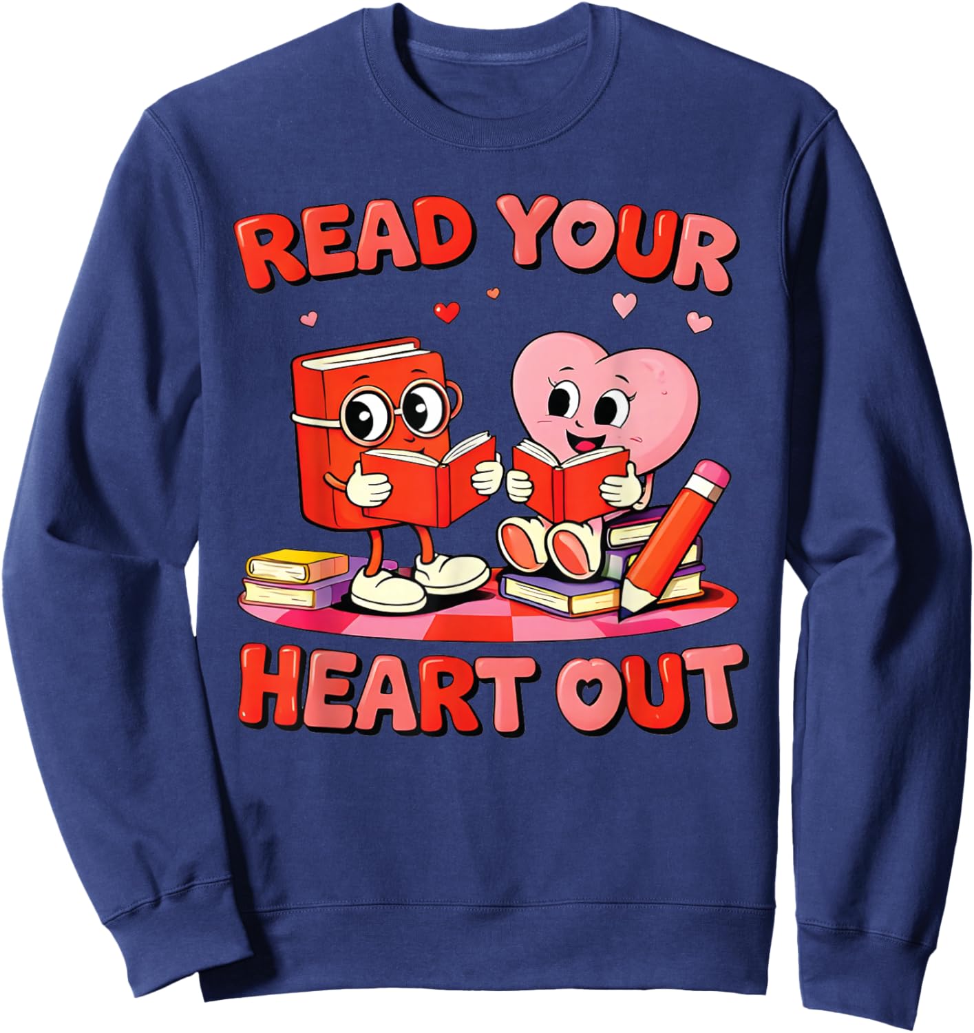 Read Your Heart Out Valentine Reading Book Girl Kid Teacher Sweatshirt - Sweatshirt | Navy