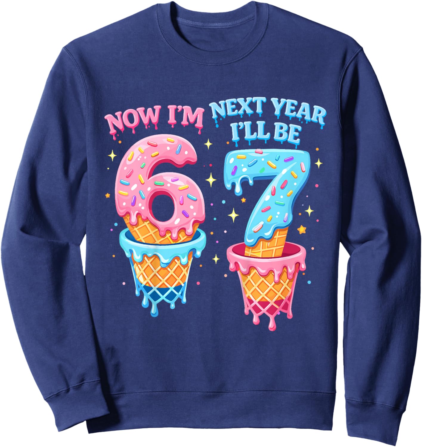 6 Year Old Birthday Boys Kids Now I'm 6 Next Year I'll be 7 Sweatshirt - Sweatshirt | Navy