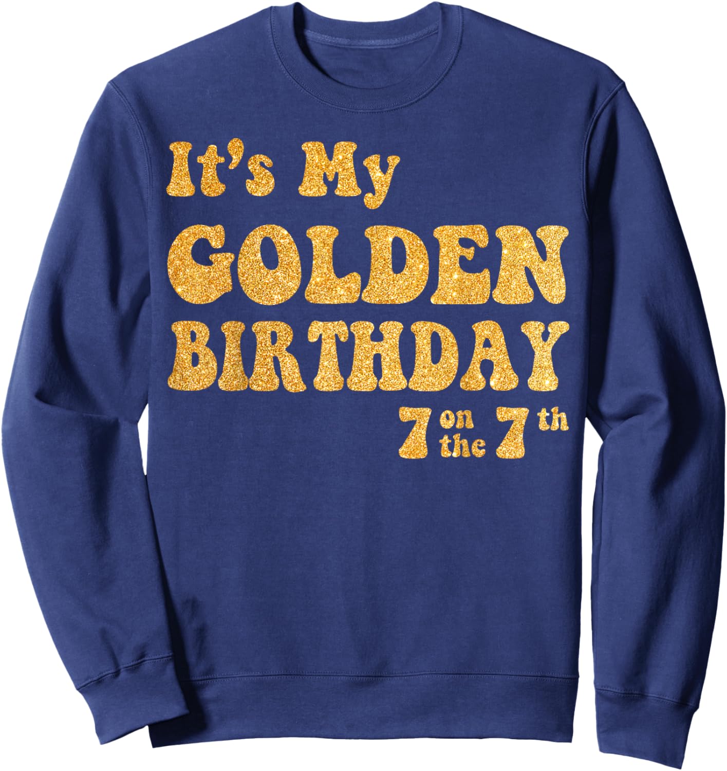 It's My 7th Golden Birthday 7 Year Old Bday Kids Groovy Sweatshirt - Sweatshirt | Navy