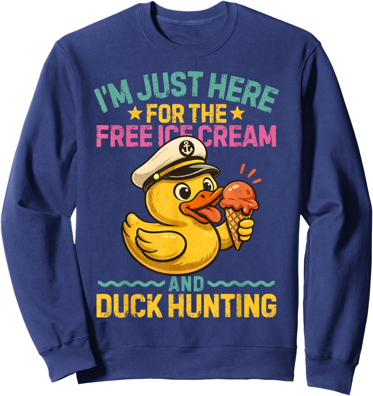 I'm Just Here for The Free Ice Cream and Duck Cruise Trip Sweatshirt - Sweatshirt | Navy