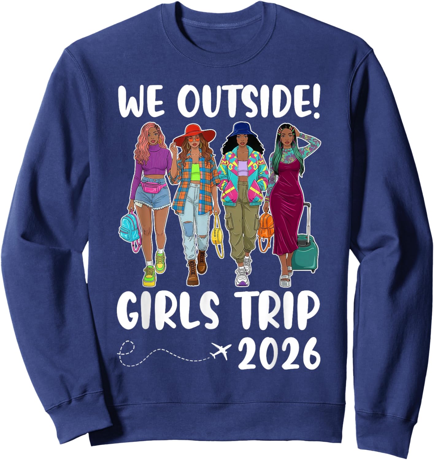 We Outside Girls Trip 2026 Black Sistas Together Traveling Sweatshirt - Sweatshirt | Navy