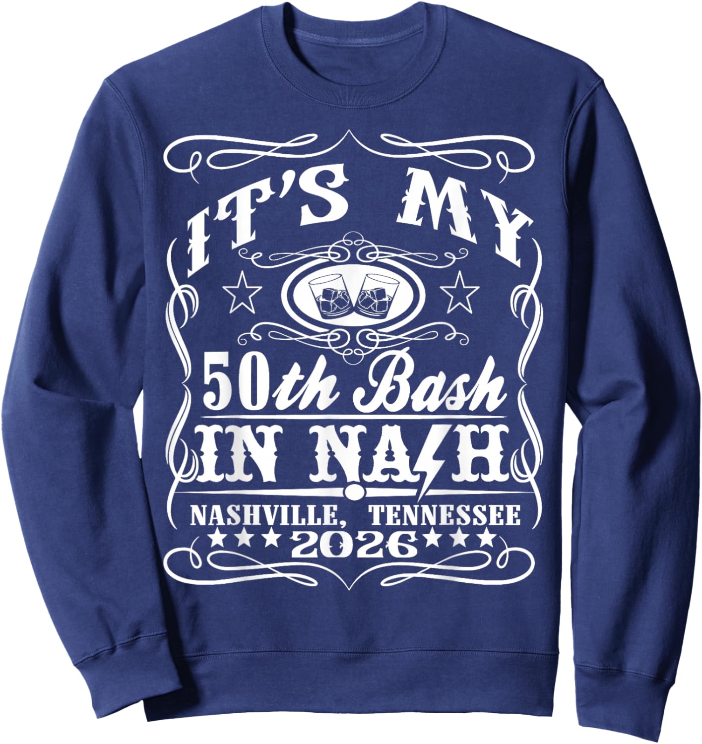 It’s My Nashville 50th Birthday Whiskey Theme Sweatshirt - Sweatshirt | Navy