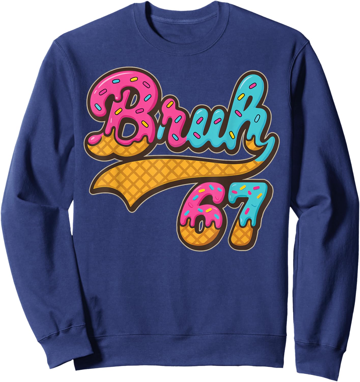 67 Meme Bruh Ice Cream Drip Six Seven Funny Numbers 6 7 Sweatshirt - Sweatshirt | Navy