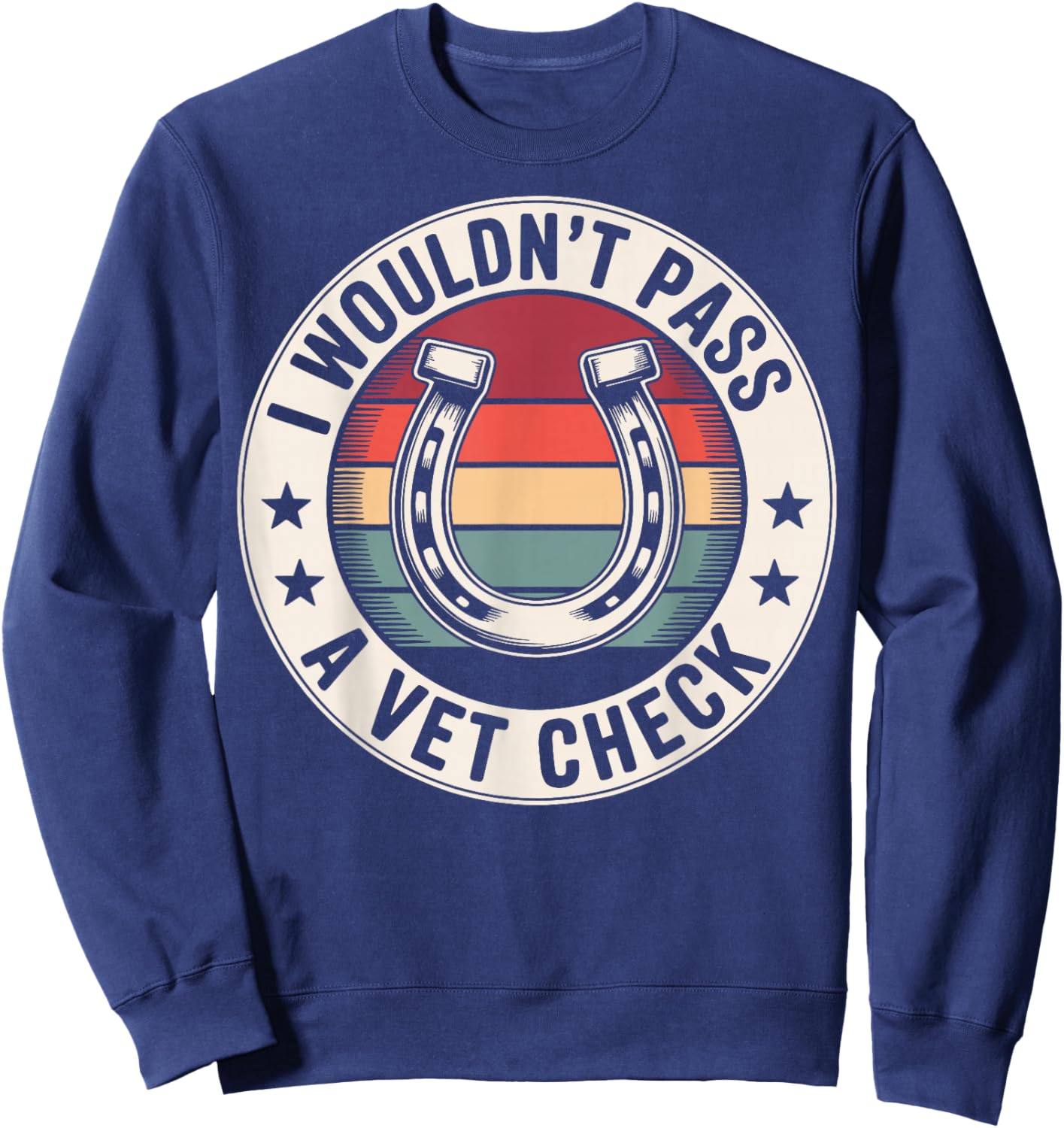 I Wouldn't Pass A Vet Check Sweatshirt - Sweatshirt | Navy