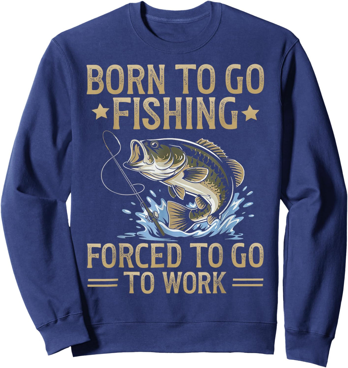 Retro Born to Go Fishing Forced to Go to Work Sweatshirt - Sweatshirt | Navy