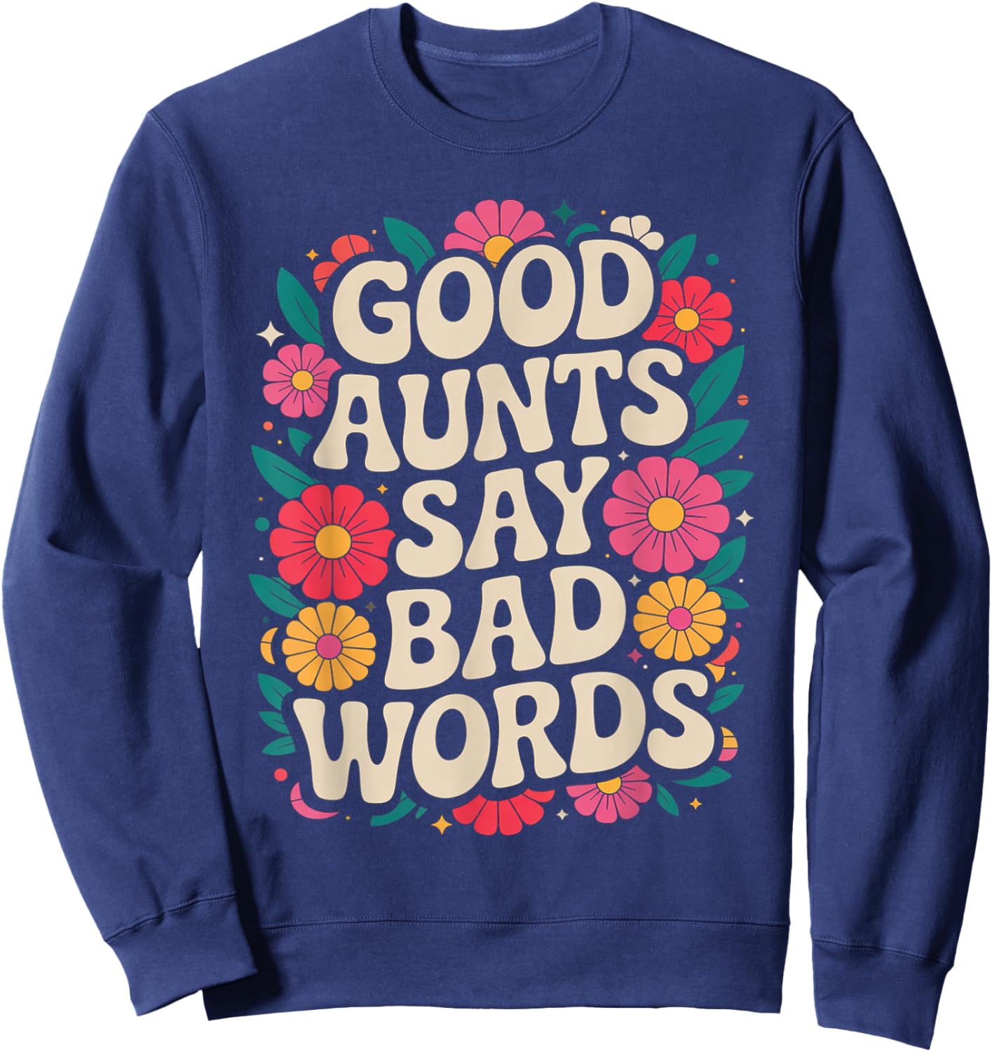 Funny Retro Good Aunts Say Bad Words Groovy Sweatshirt - Sweatshirt | Navy