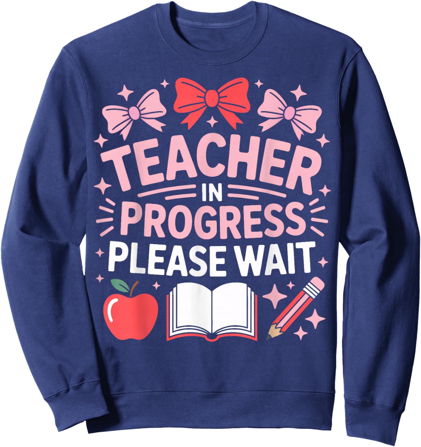 Teacher in Progress Please Wait Student Teacher Sweatshirt - Sweatshirt | Navy