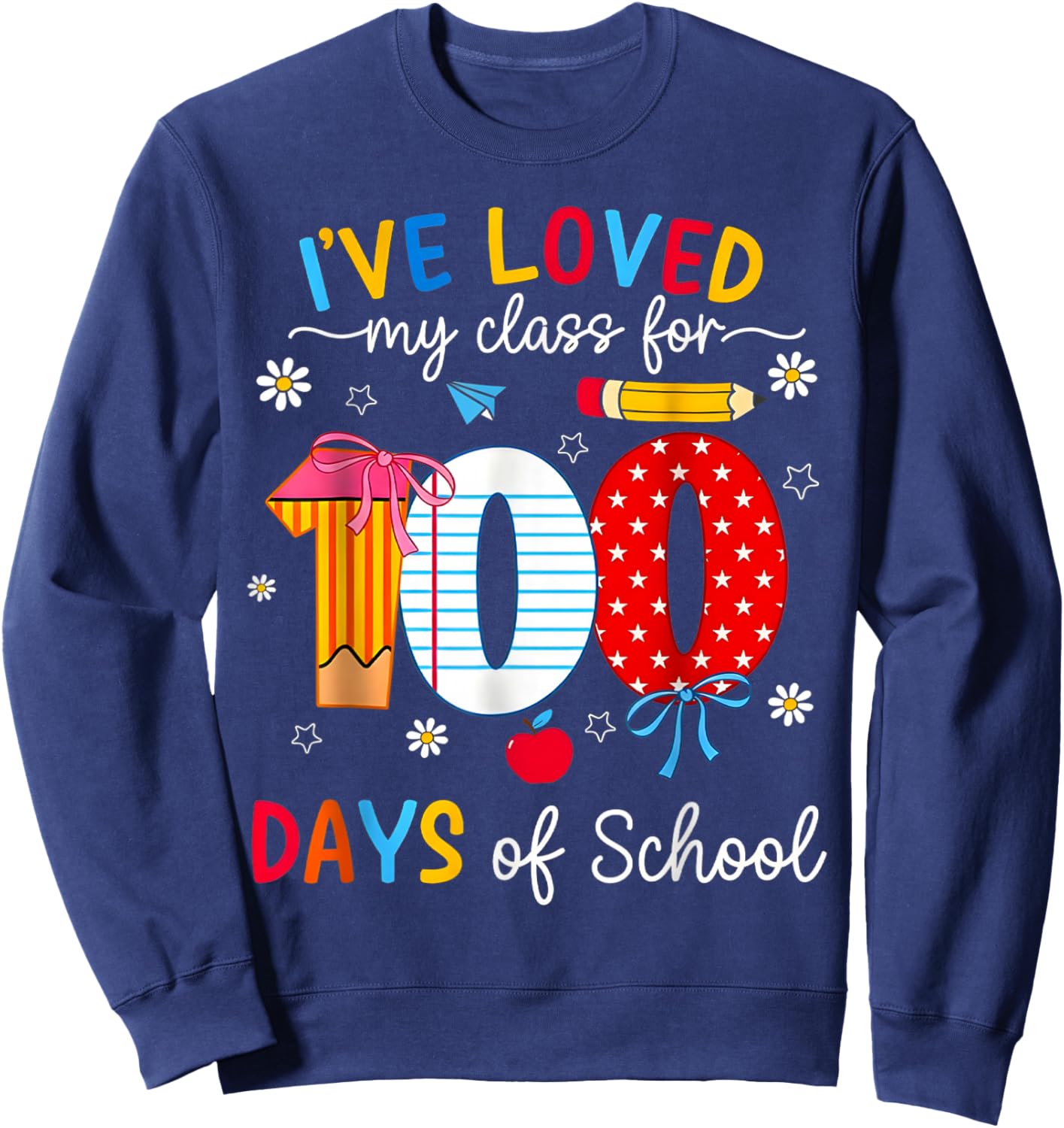 100th Day Teacher I've Loved My Class for 100 Days of School Sweatshirt - Sweatshirt | Navy