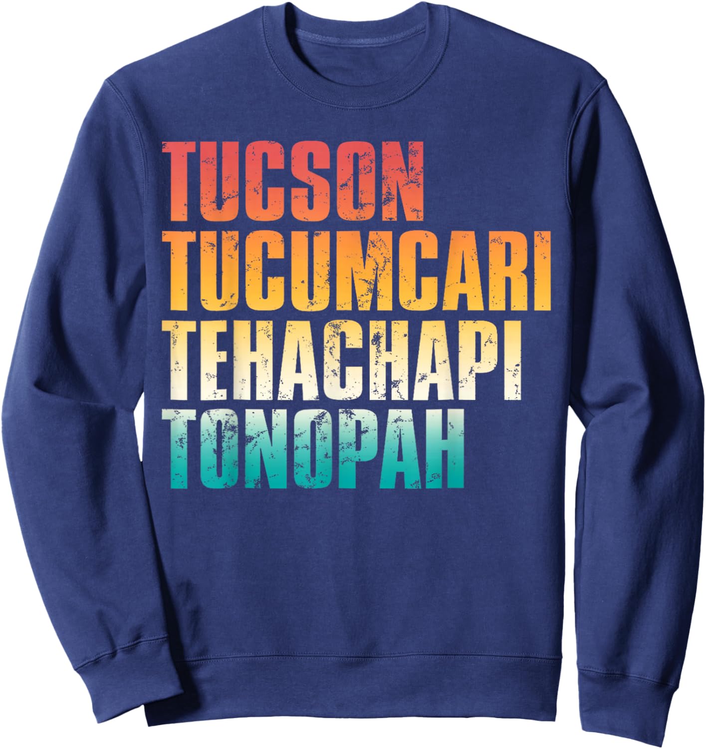 Tucson Tucumcari Tehachapi Tonopah Retro Americana Travel Sweatshirt - Sweatshirt | Navy