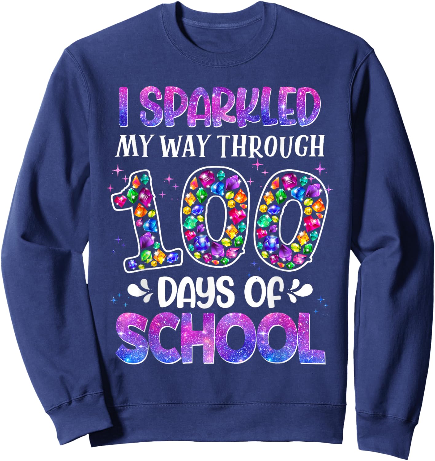 I Sparkled My Way Through 100 Days of School Brighter Funny Sweatshirt - Sweatshirt | Navy