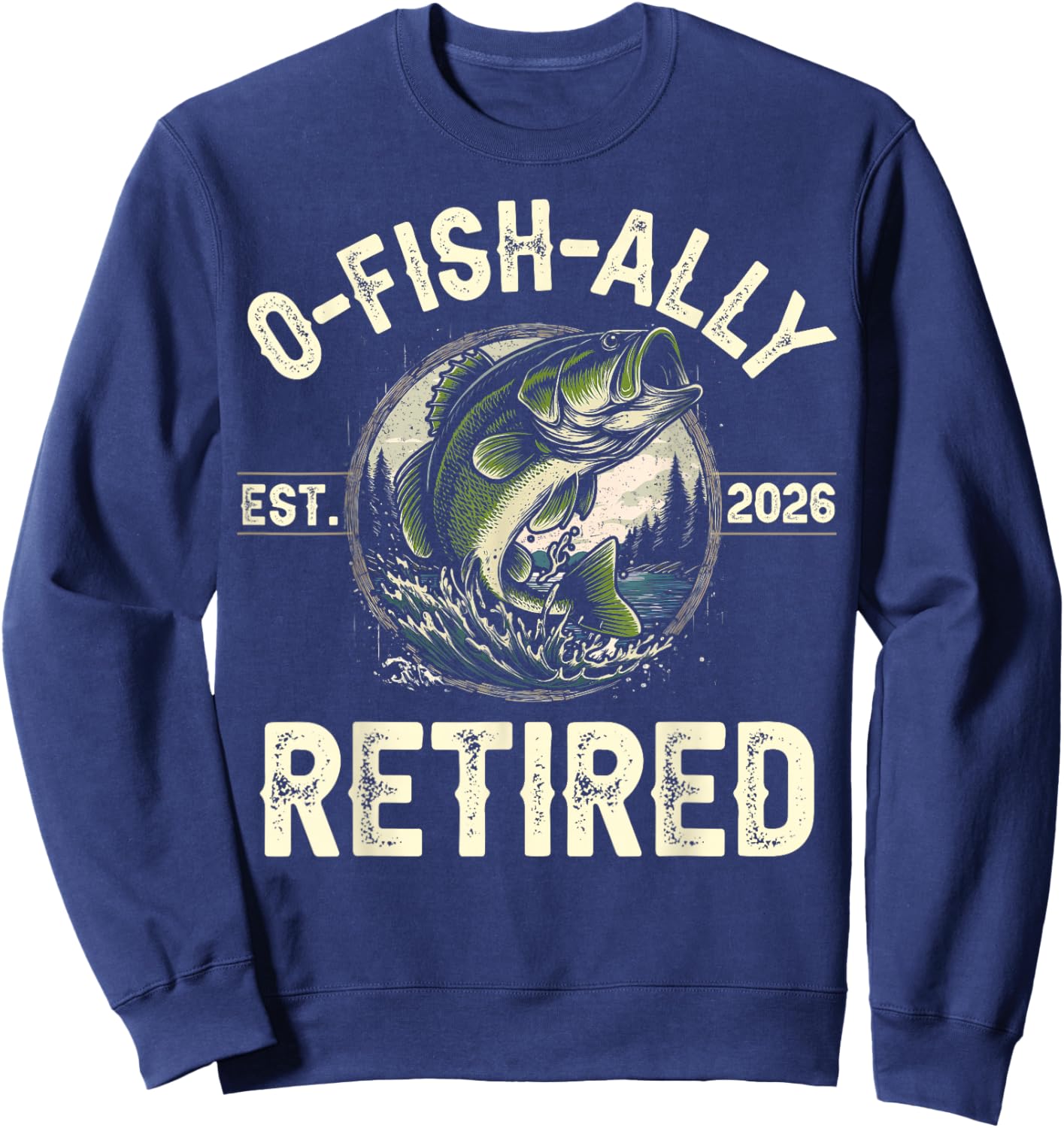Funny O-Fish-Ally Retired 2026 Fisherman Fishing Retirement Sweatshirt - Sweatshirt | Navy