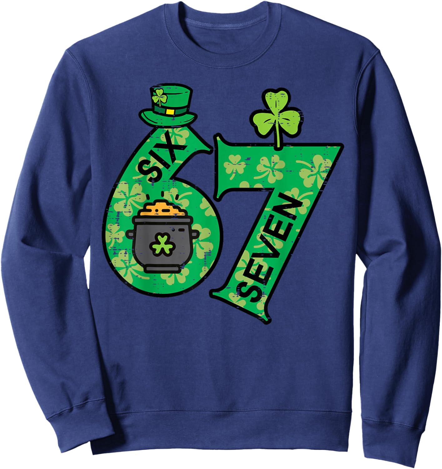 Six Seven 6 7 St Patricks Day 67 Paddys Meme Boys Kids Youth Sweatshirt - Sweatshirt | Navy