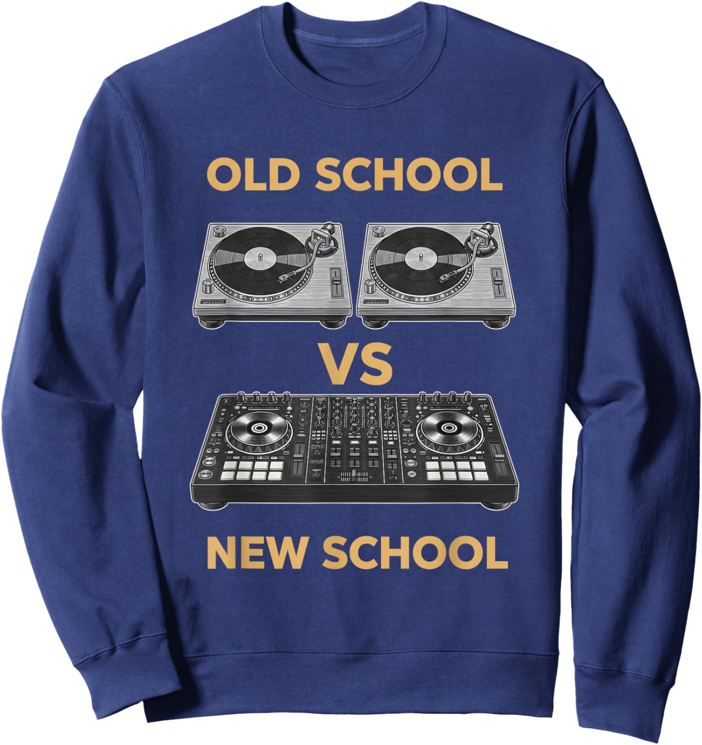 Old School Vs New School Dj Turntable Vs Controller Music Dj Sweatshirt - Sweatshirt | Navy