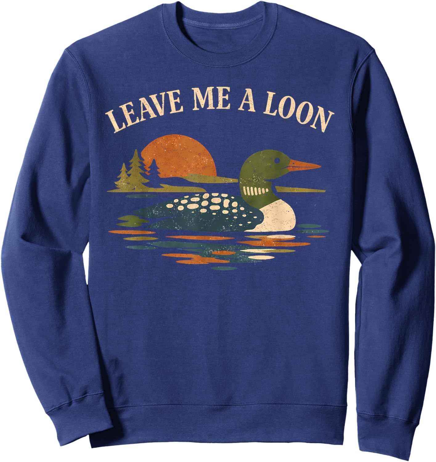 Leave Me Loon Alone Funny Retro Birdwatching Wildlife Lover Sweatshirt - Sweatshirt | Navy