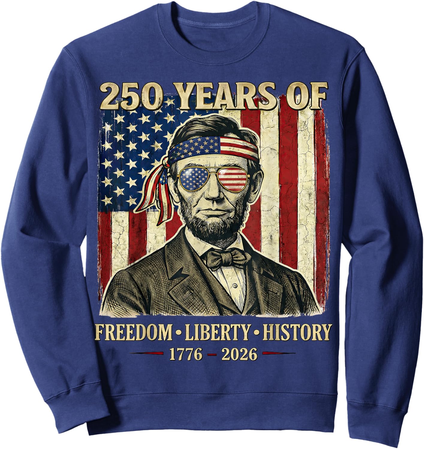 250 Years of Freedom Liberty History Abraham Lincoln Retro Sweatshirt - Sweatshirt | Navy