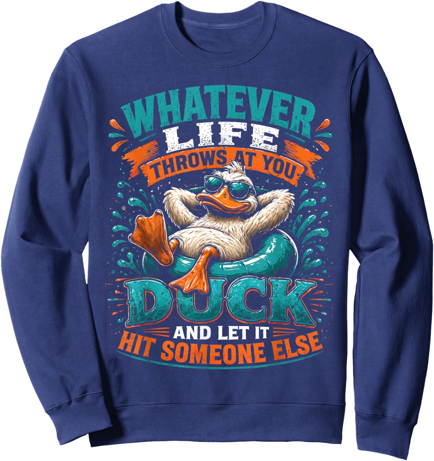 Funny Duck Graphic Men Women Teens Funny Quote Sweatshirt - Sweatshirt | Navy