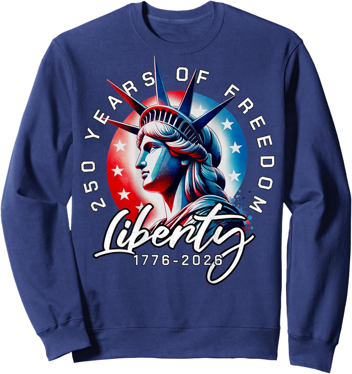 On Back Statue of Liberty 250 Years 1776-2026 250th Birthday Sweatshirt - Sweatshirt | Navy