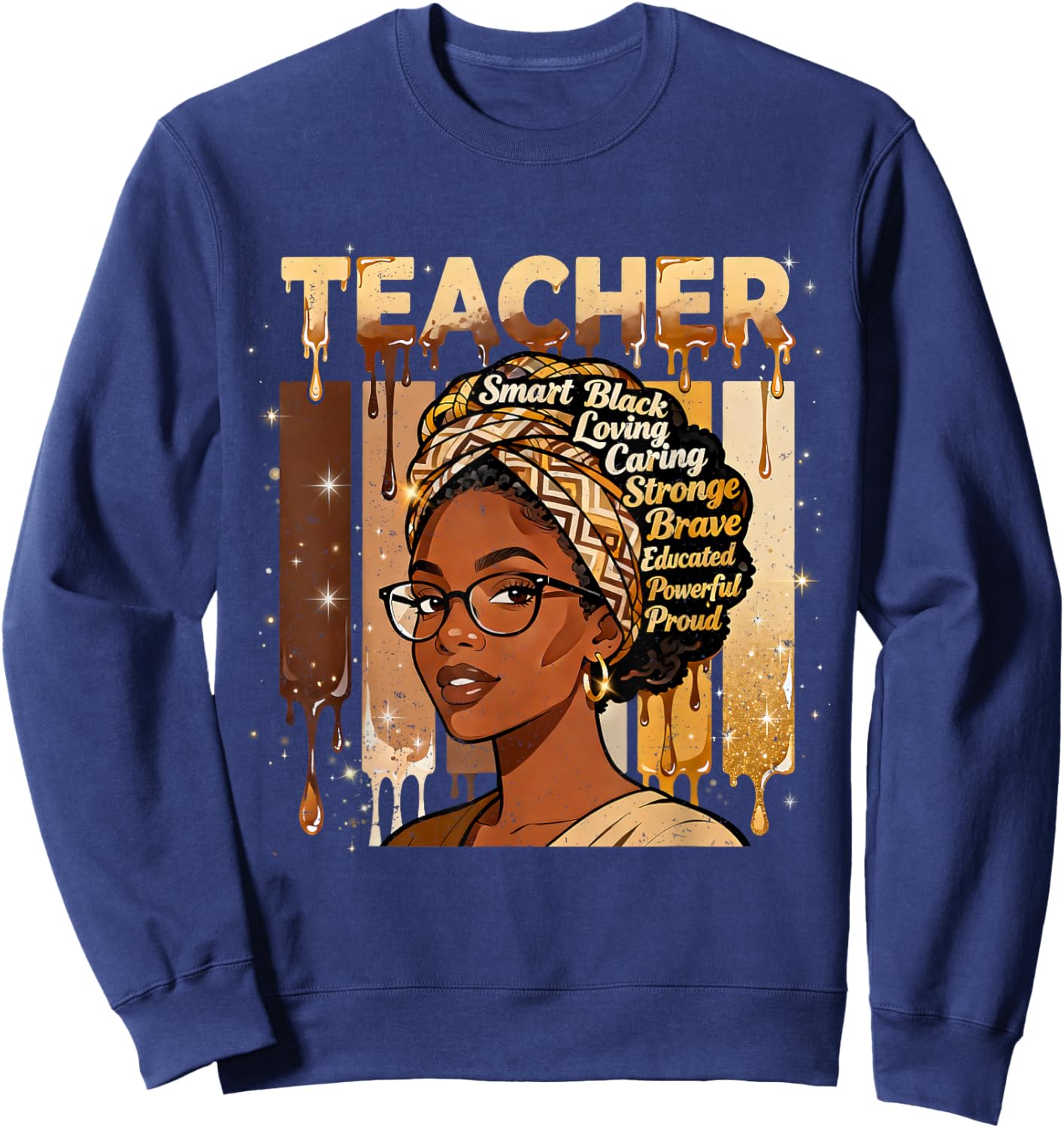 Teacher Smart Black Woman Strong Educator Pride Design Sweatshirt - Sweatshirt | Navy