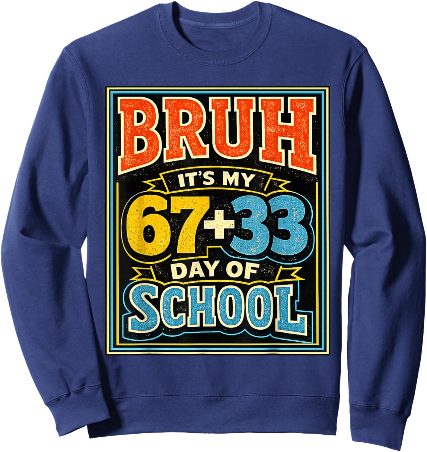 Bruh It's My 67 33 Day of School Boys 100 Days of School Sweatshirt - Sweatshirt | Navy