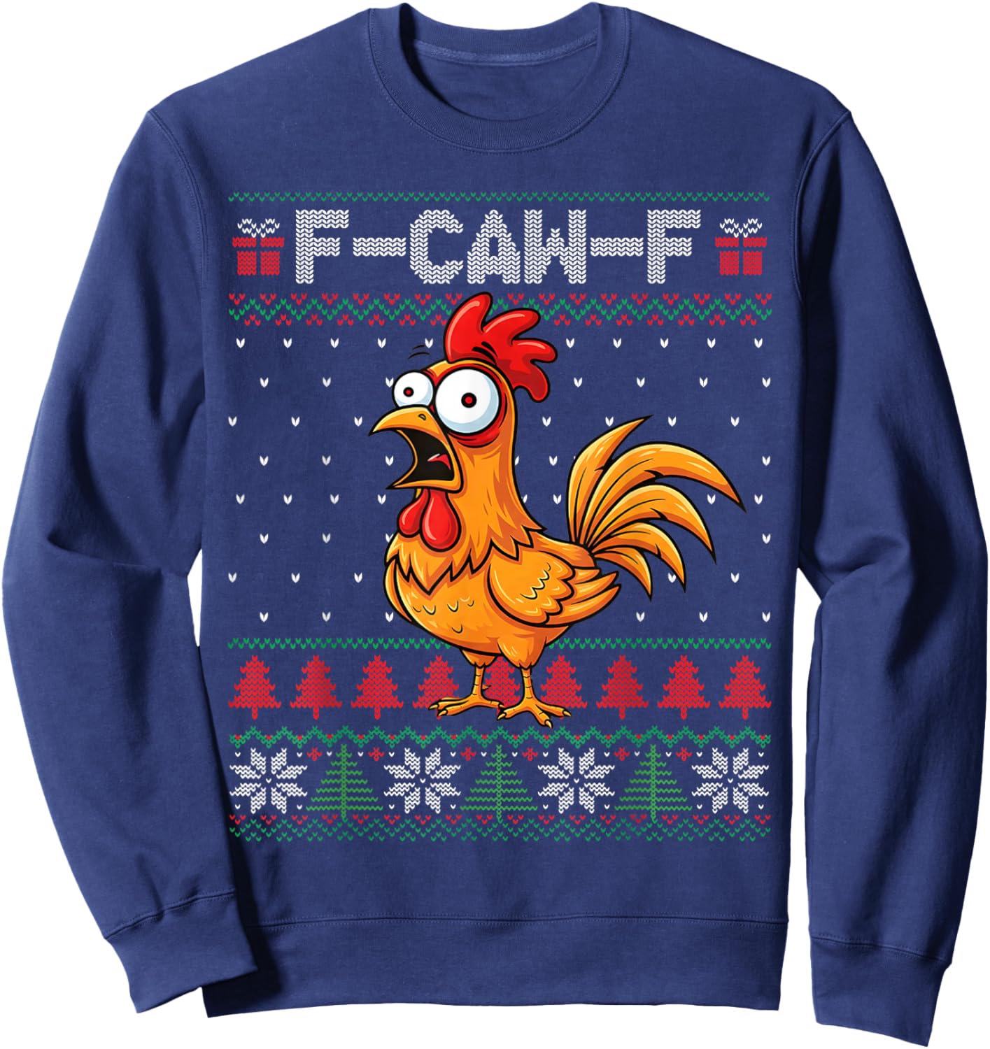 F-Caw-F Funny Chicken Humor Quote Christmas Ugly Sweater Sweatshirt - Sweatshirt | Navy