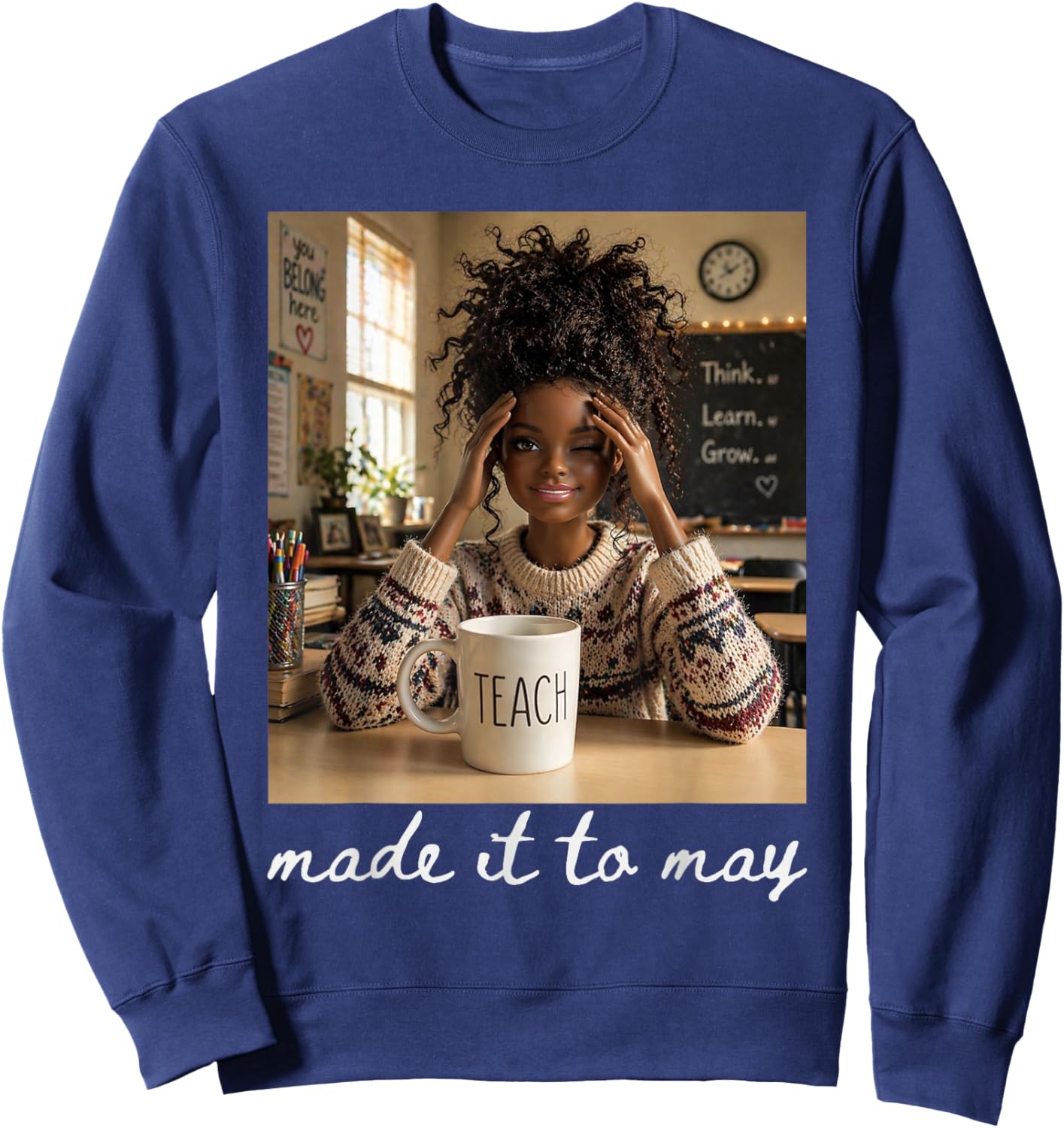 Last Day of School Teacher Meme Made It to May Sweatshirt - Sweatshirt | Navy