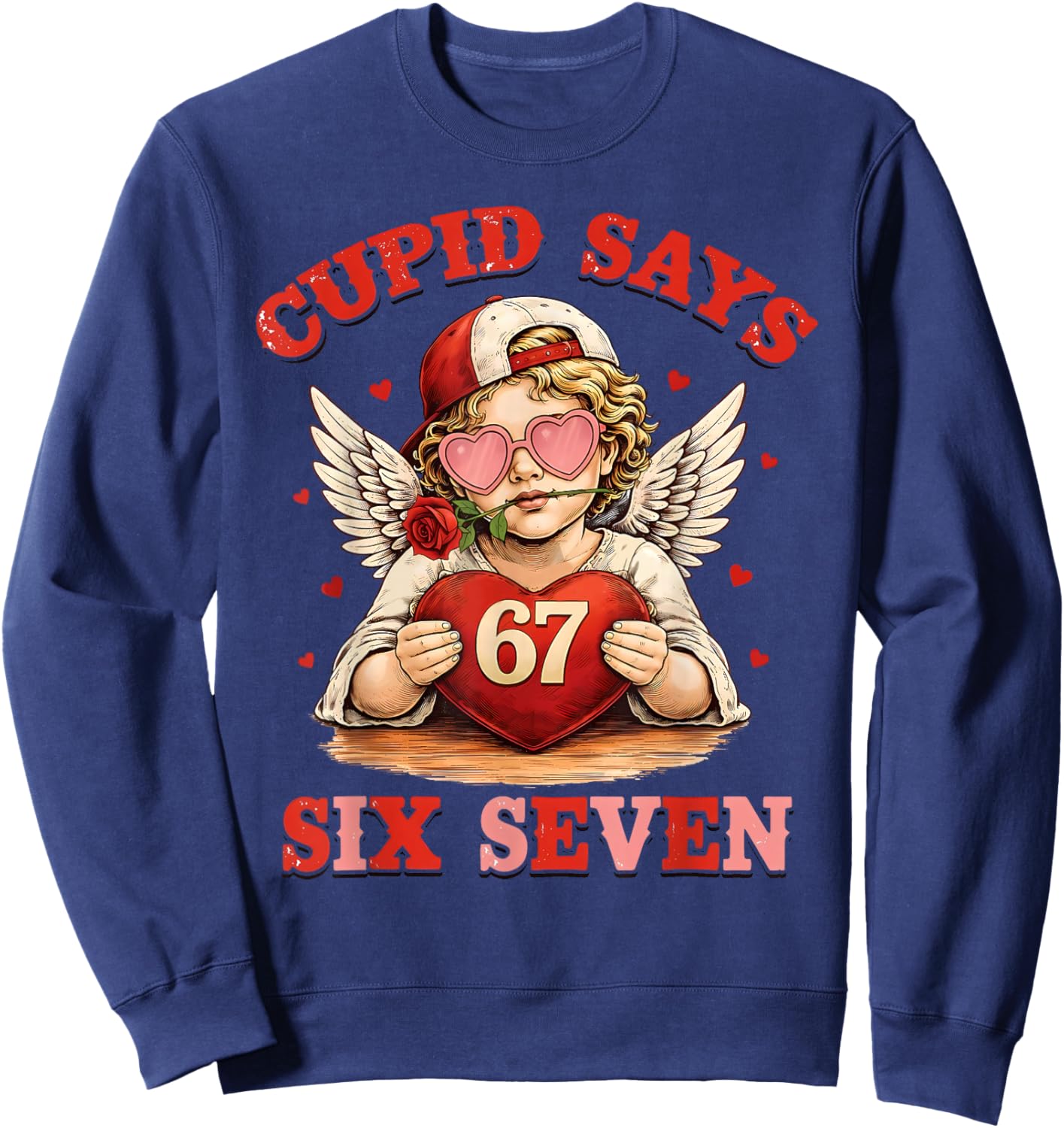 Cupid Says 67 Six Seven Valentines Day Boys Girls 67 Meme Sweatshirt - Sweatshirt | Navy