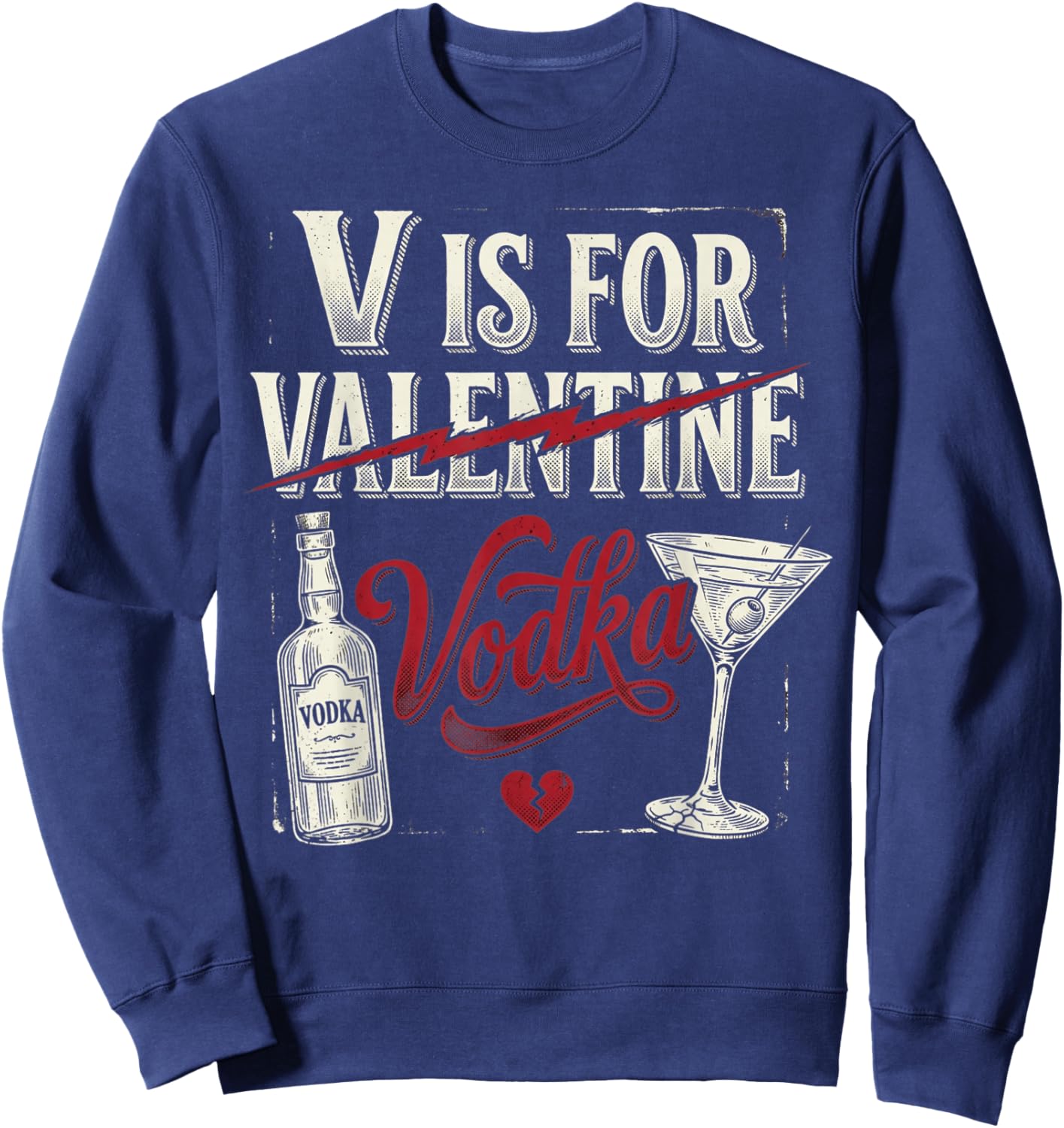 V is for Vodka Funny Cute Anti Valentines Day Drinking Humor Sweatshirt - Sweatshirt | Navy