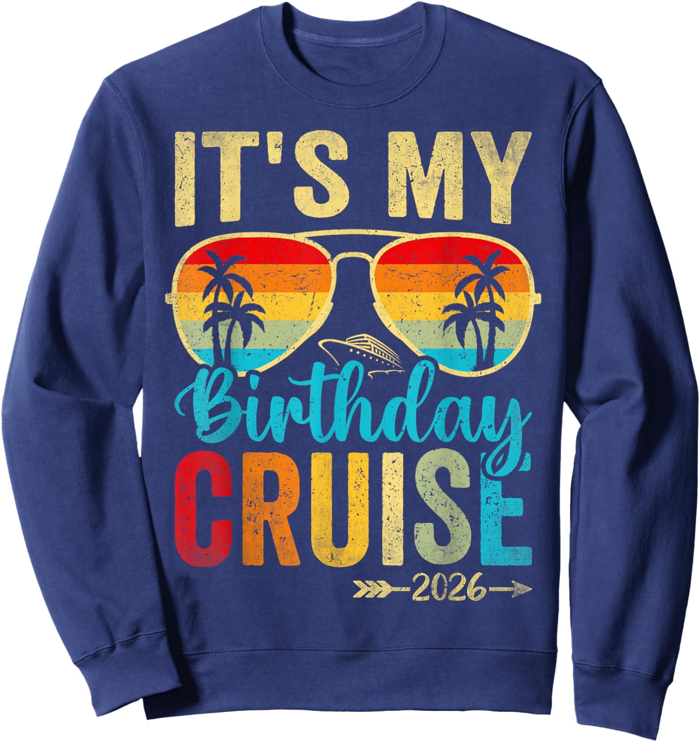 Family Crew Cruising Sunglasses It's My Birthday Cruise 2026 Sweatshirt - Sweatshirt | Navy