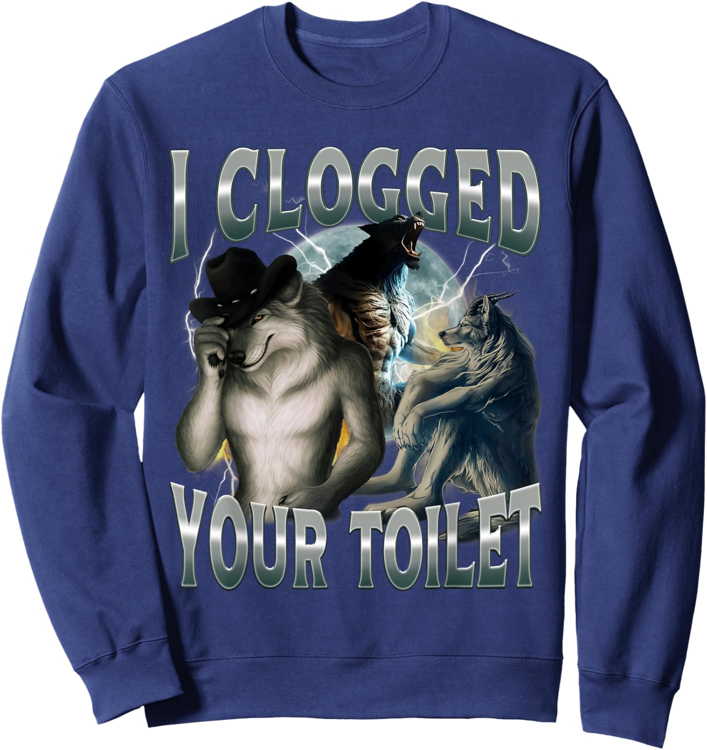 I Clogged Your Toilet Funny Alpha Wolf Meme Stupid Brainrot Sweatshirt - Sweatshirt | Navy