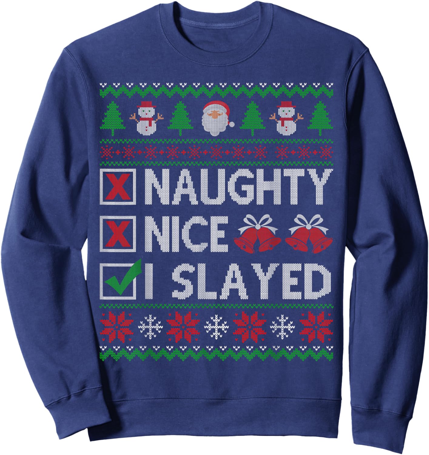 Nice Naughty I Slayed Santa Claus Ugly Christmas Sweater Sweatshirt - Sweatshirt | Navy