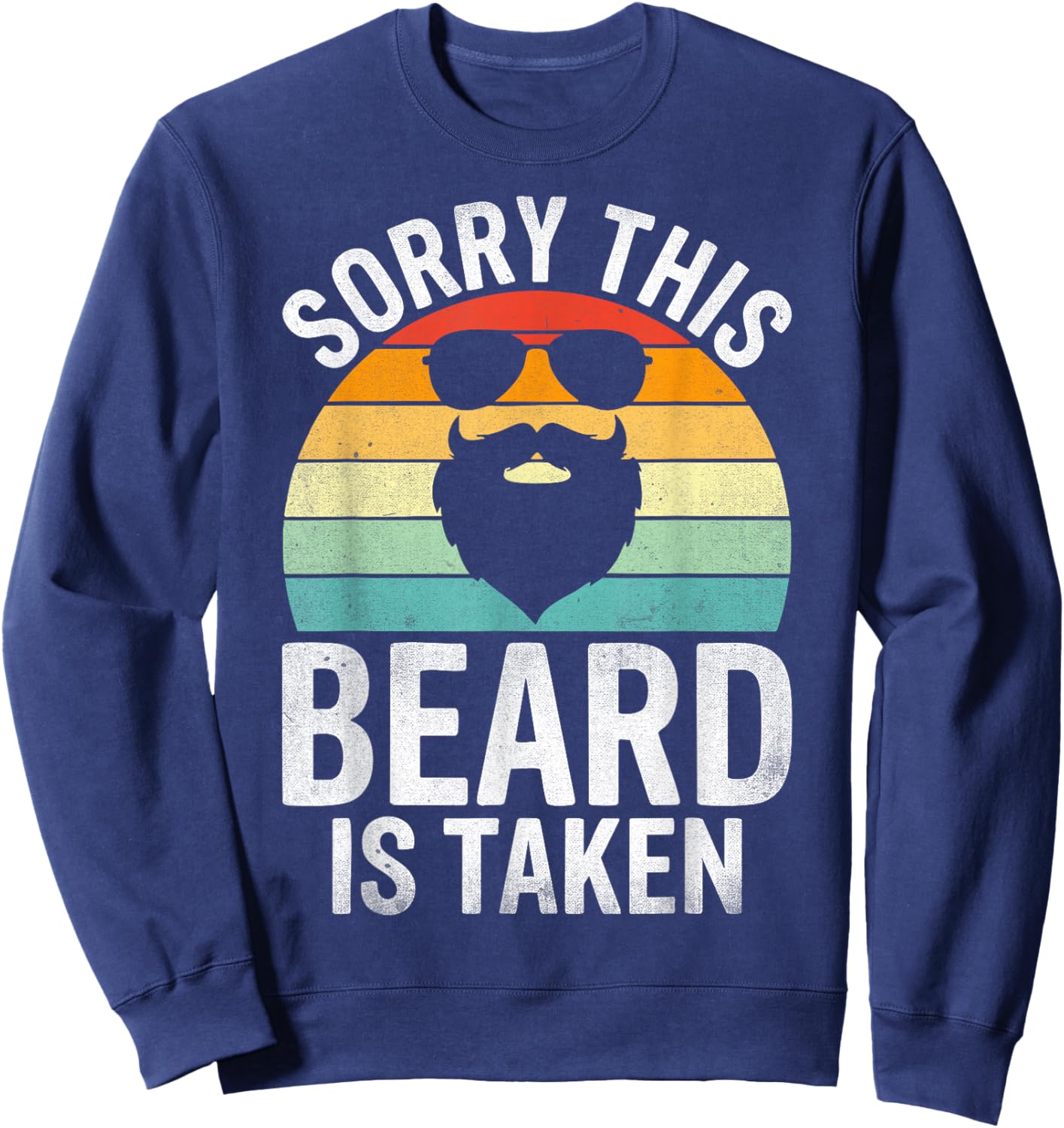 Sorry This Beard is Taken Funny Valentine's Day Bearded Men Sweatshirt - Sweatshirt | Navy