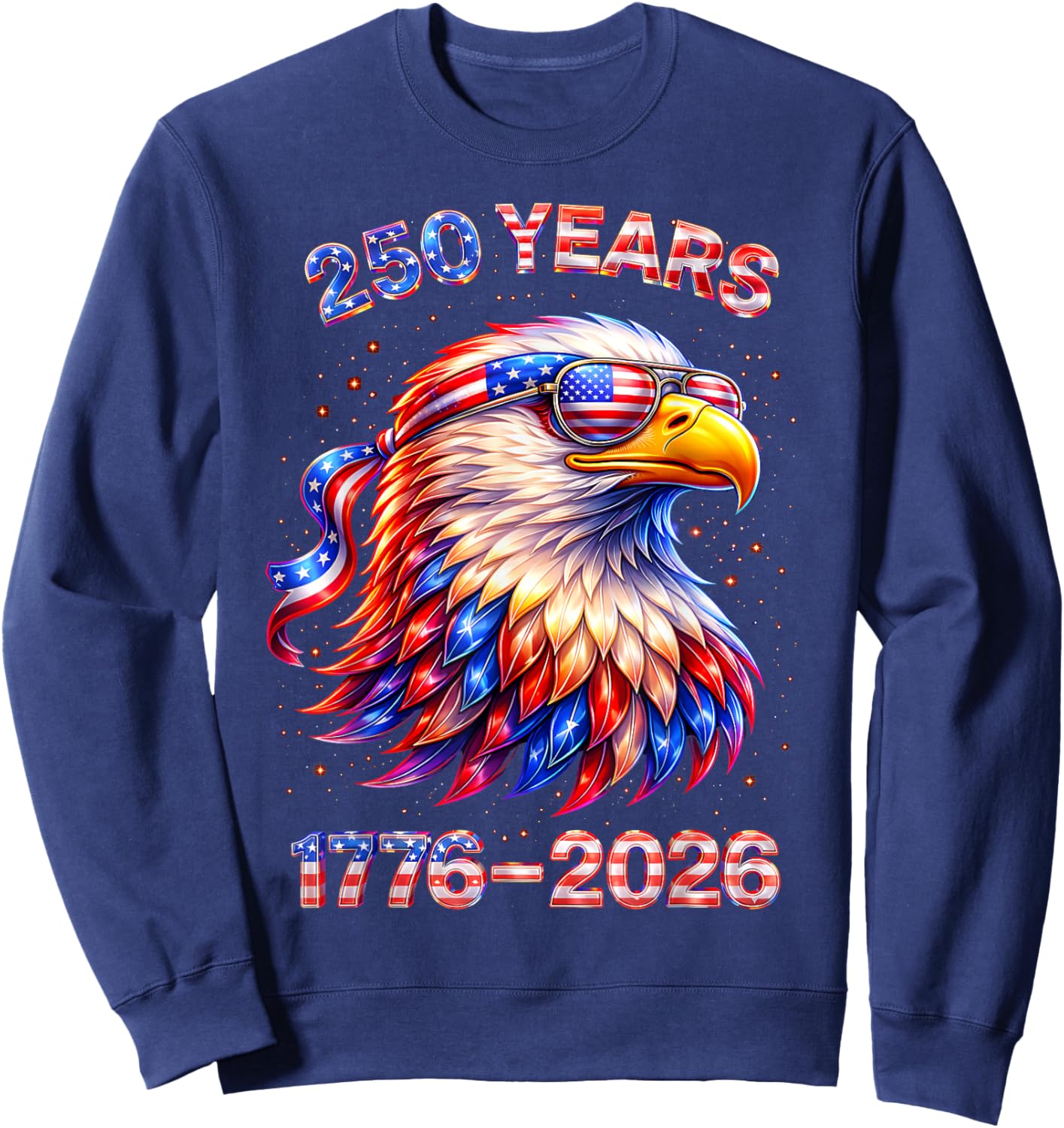 Patriotic Eagle and Flag 250 Years 1776-2026 4th of July Sweatshirt - Sweatshirt | Navy