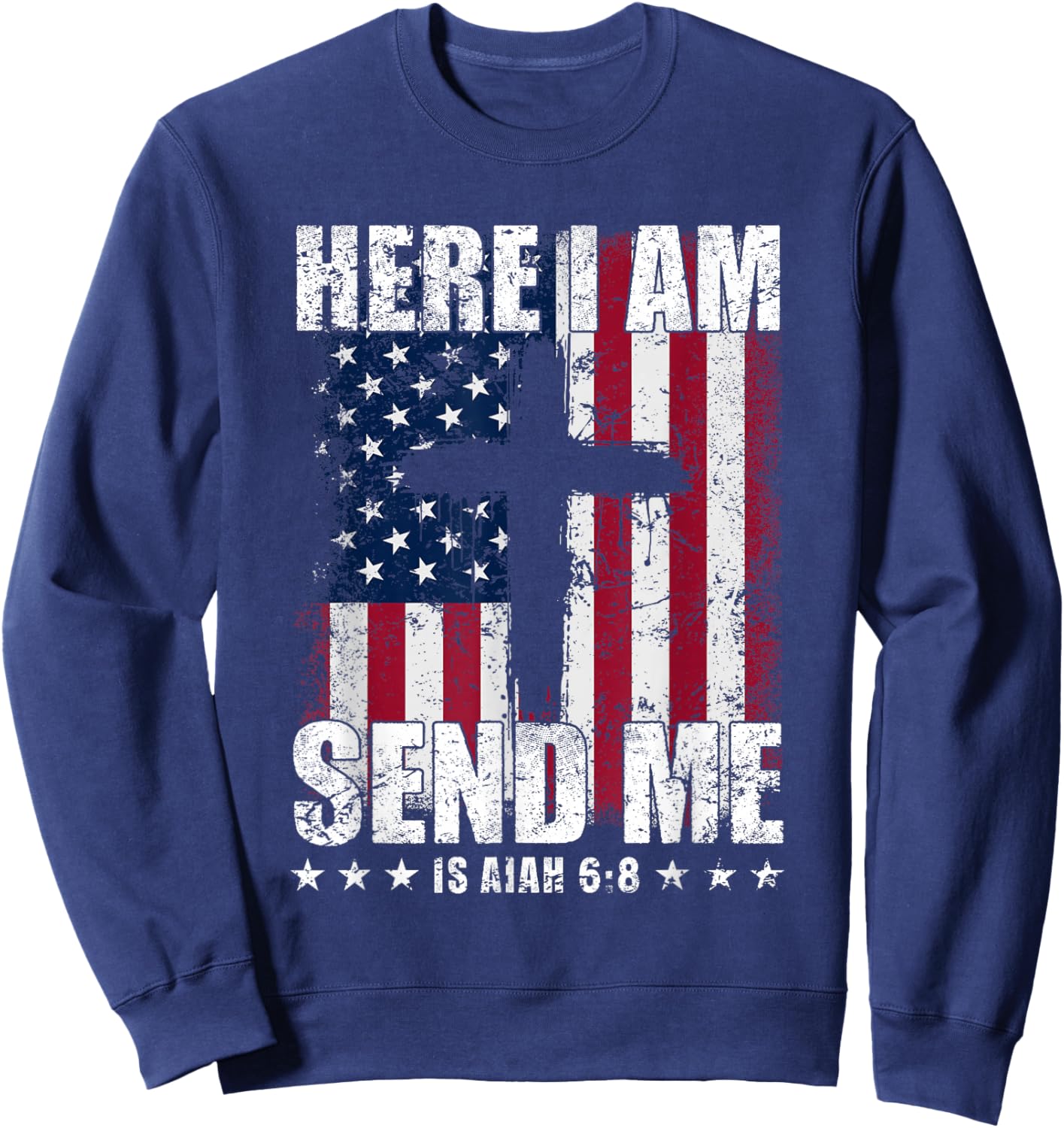 Here I Am Send Me American Flag Cross Isaiah 6:8 Bible Verse Sweatshirt - Sweatshirt | Navy