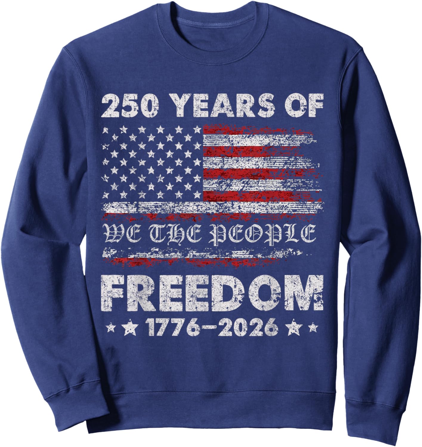 250 Years American Flag Anniversary USA 250th Birthday Sweatshirt - Sweatshirt | Navy