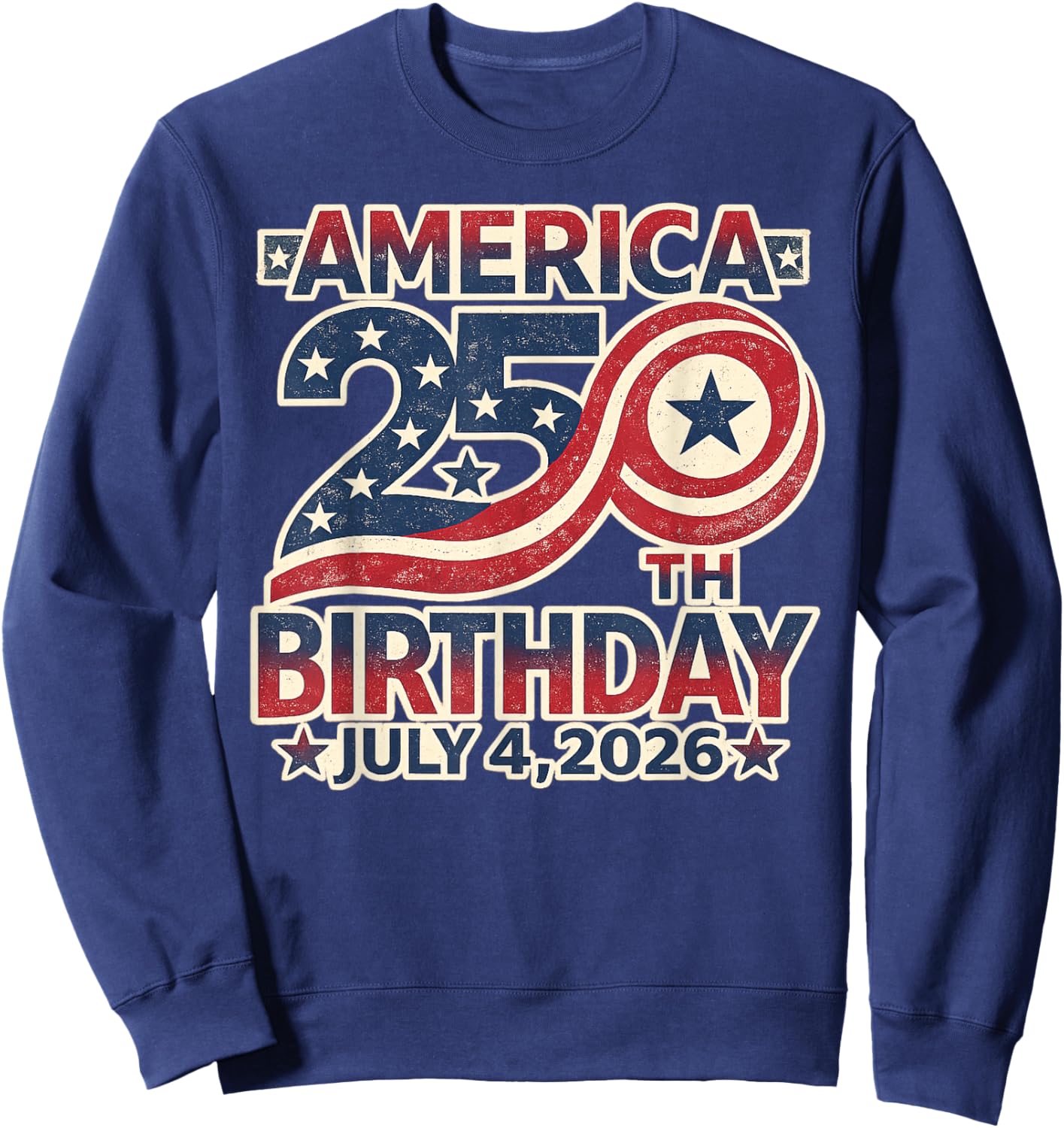 250th Birthday July 4th 1776-2026 USA Anniversary Patriotic Sweatshirt - Sweatshirt | Navy