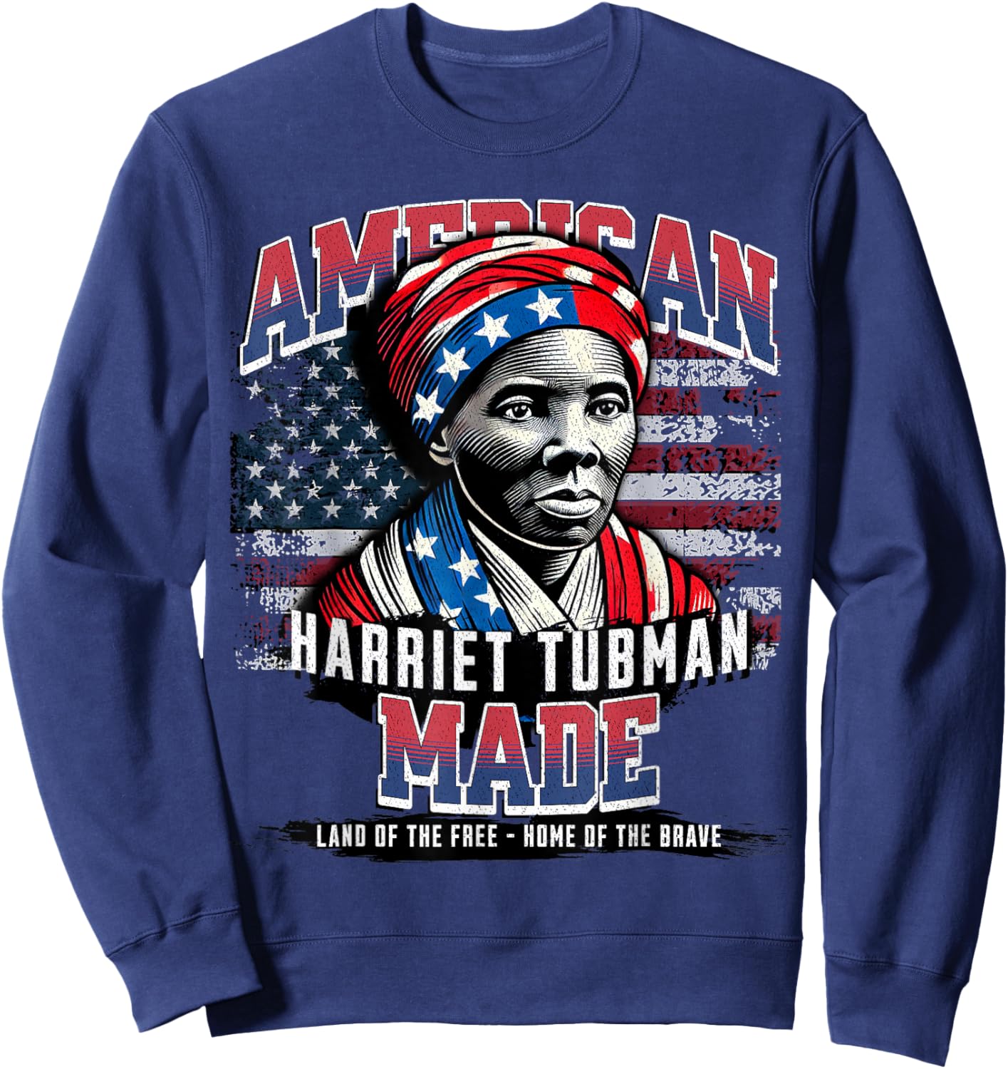Harriet Tubman Made in America History Black American Month Sweatshirt - Sweatshirt | Navy