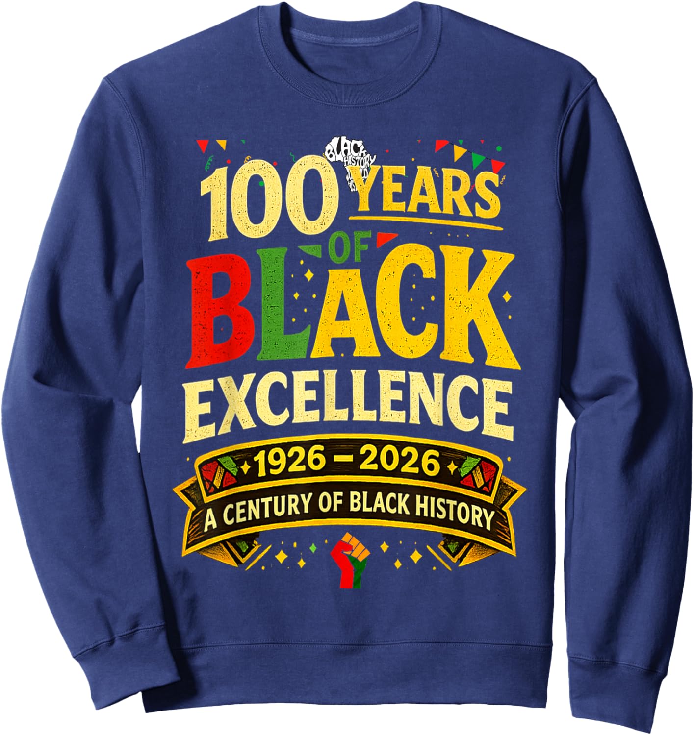 A Century of Black History 100 Years of Black Excellence Sweatshirt - Sweatshirt | Navy