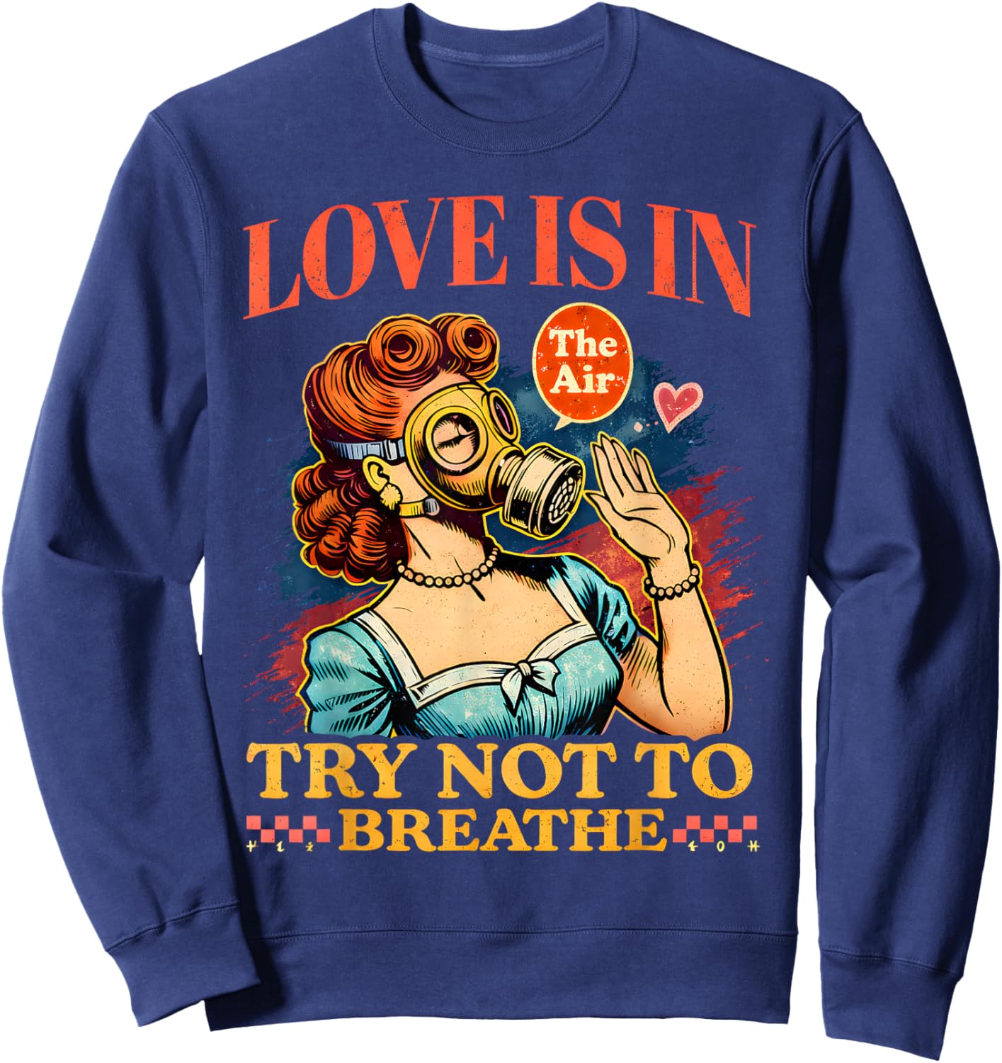 Funny Retro Gas Mask Valentine Love is in The Air Sweatshirt - Sweatshirt | Navy