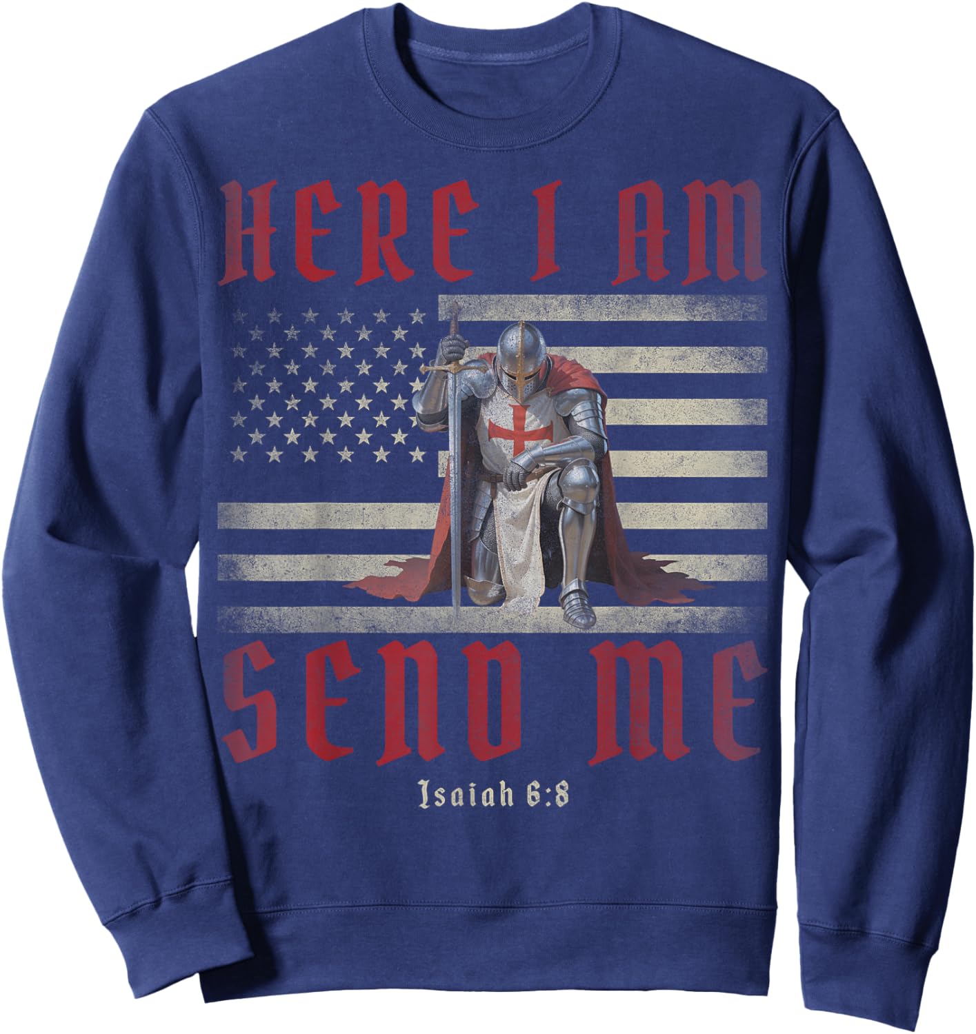 Here I Am Send Me Knights Templar Crusader American Flag Sweatshirt - Sweatshirt | Navy
